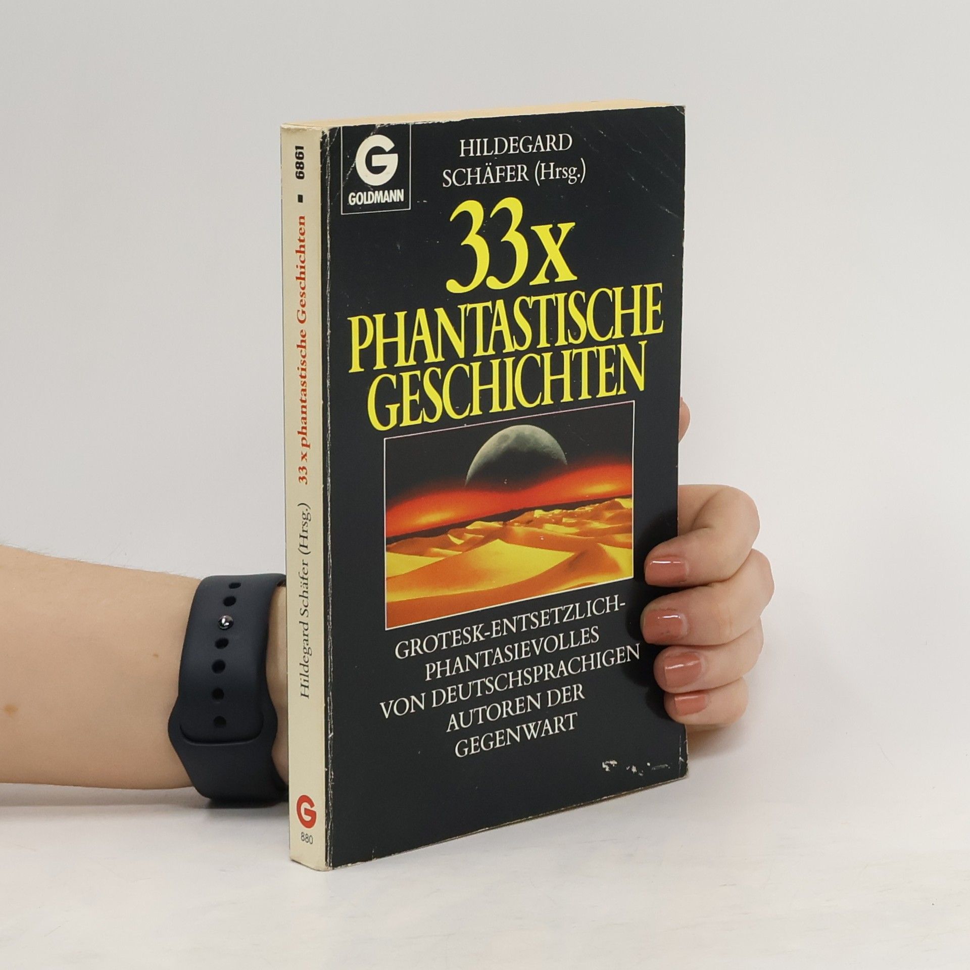 Hildegard Schäfer Dreiunddreißig mal phantastische Geschichten. Grotesk-entsetzlich-phantasievolles von deutschsprachigen Autoren der Gegenwart.