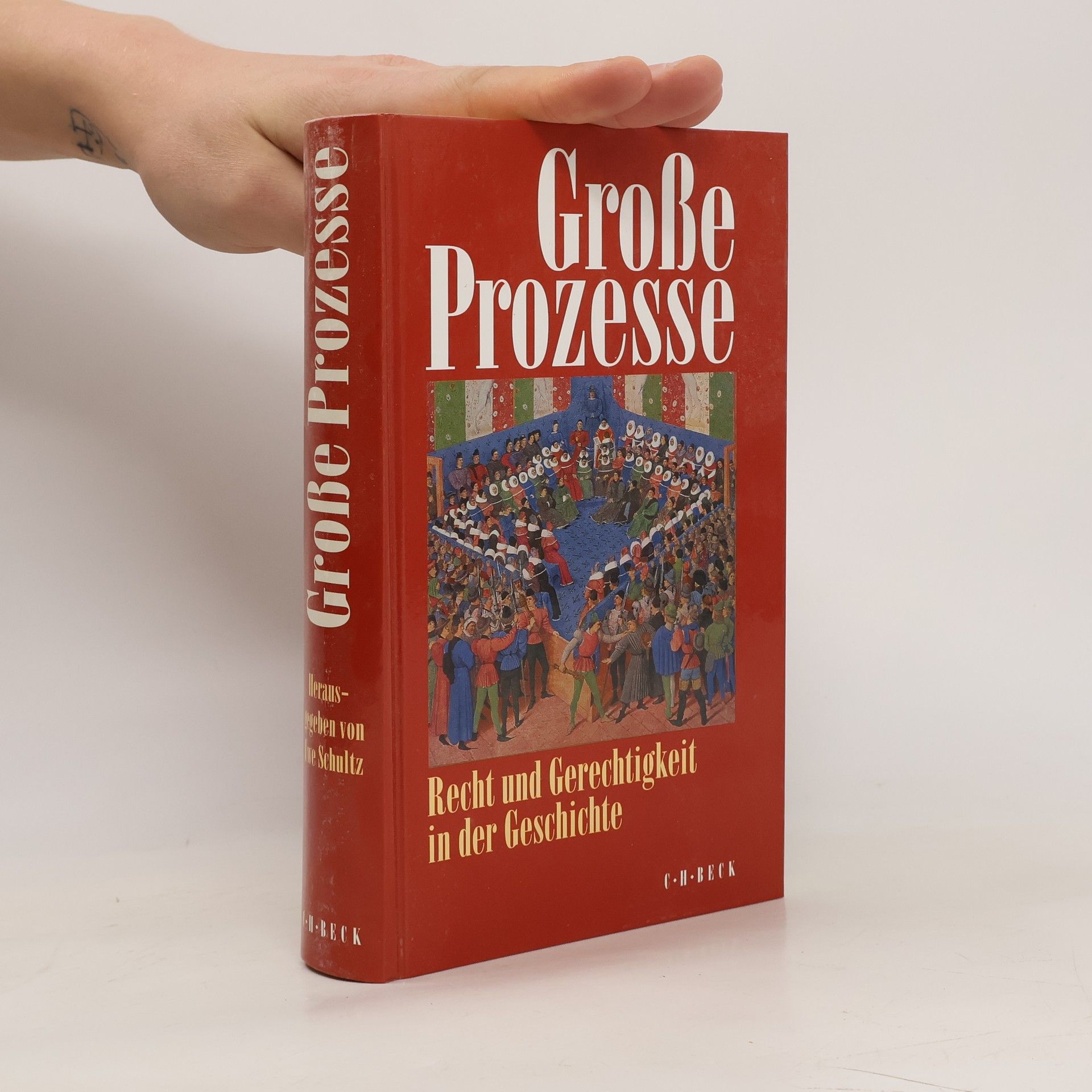 Uwe Schultz Große Prozesse. Recht und Gerechtigkeit in der Geschichte