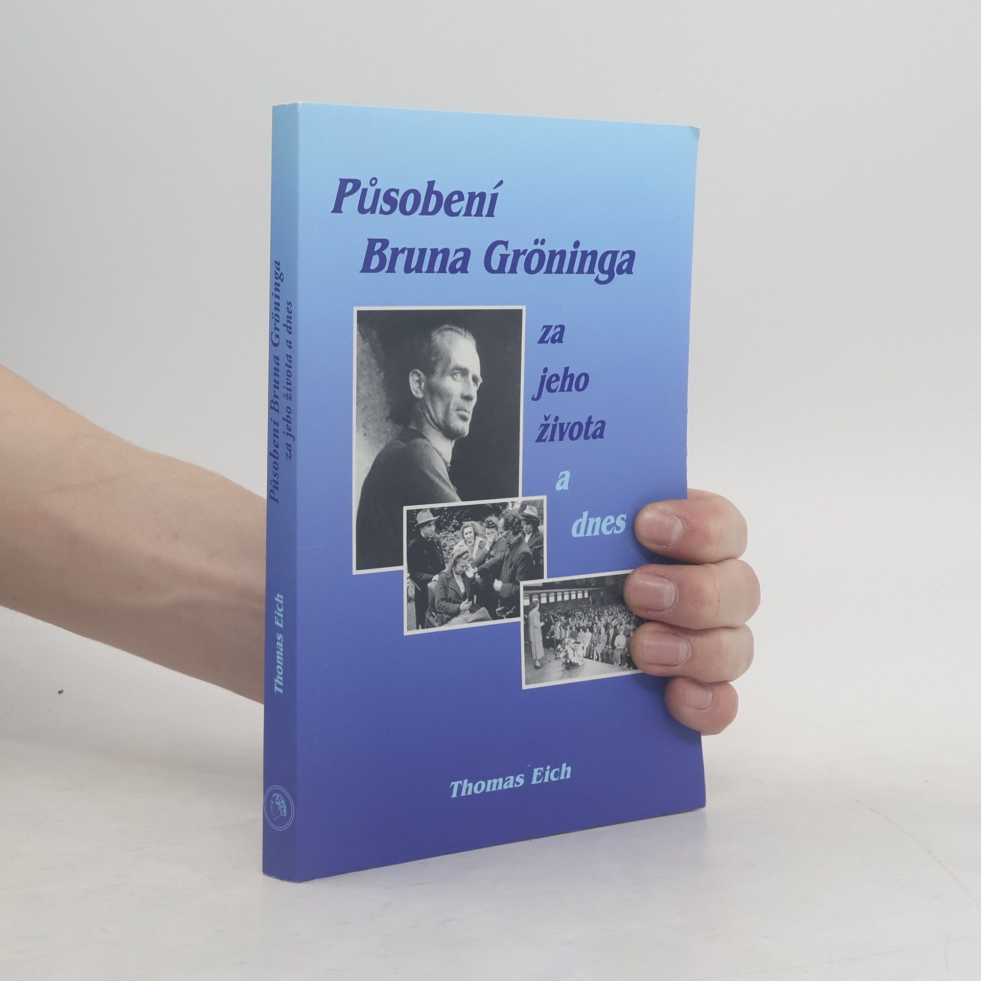 Thomas Eich Působení Bruna Gröninga za jeho života a dnes