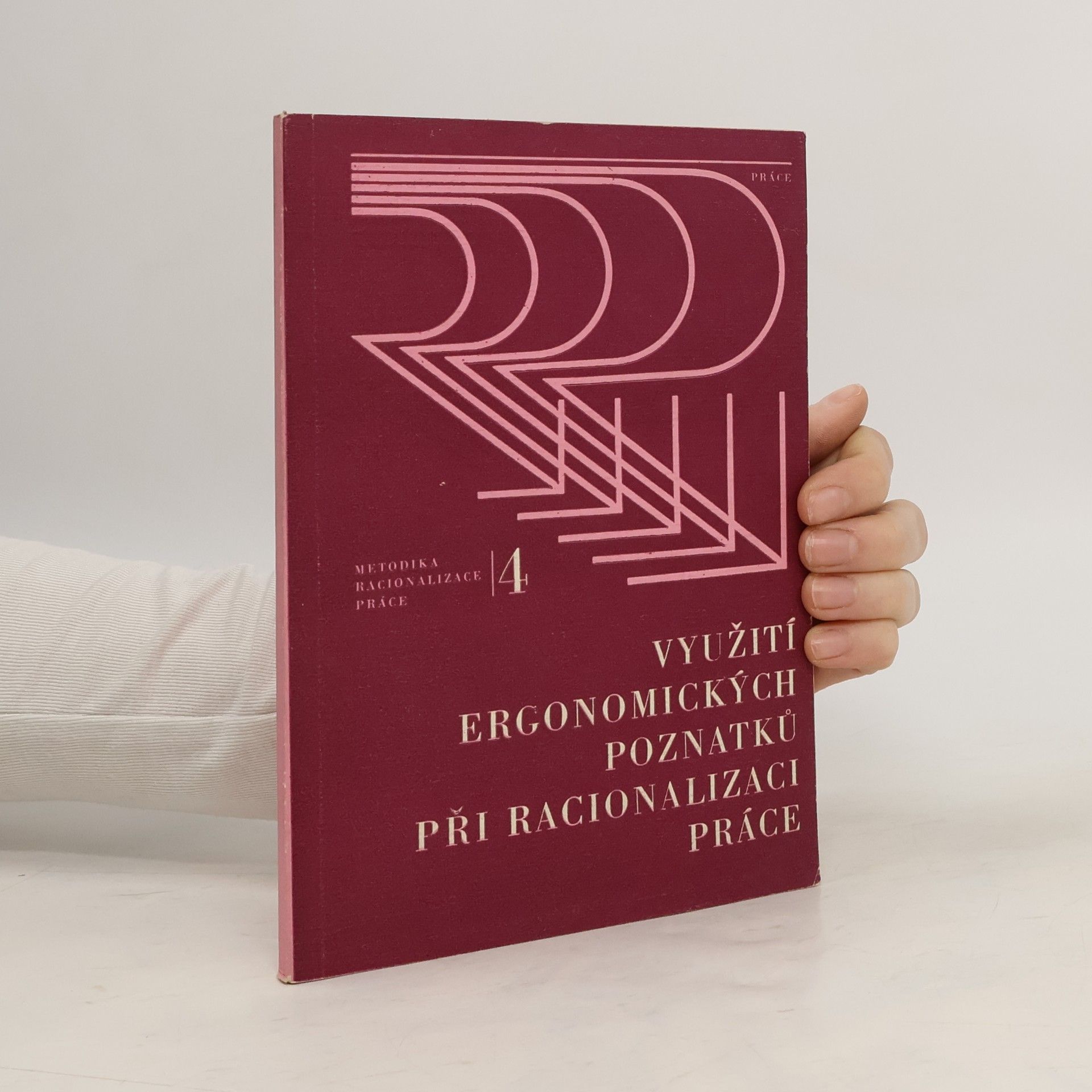 Kolektiv autorů VYUŽITÍ ERGONOMICKÝCH POZNATKŮ PŘI RACIONALIZACI PRÁCE