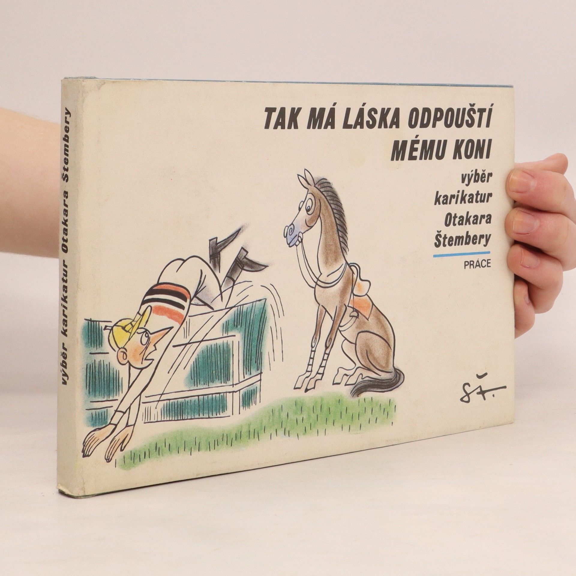 Otakar Štembera Tak má láska odpouští mému koni. Výběr karikatur Otakara Štembery