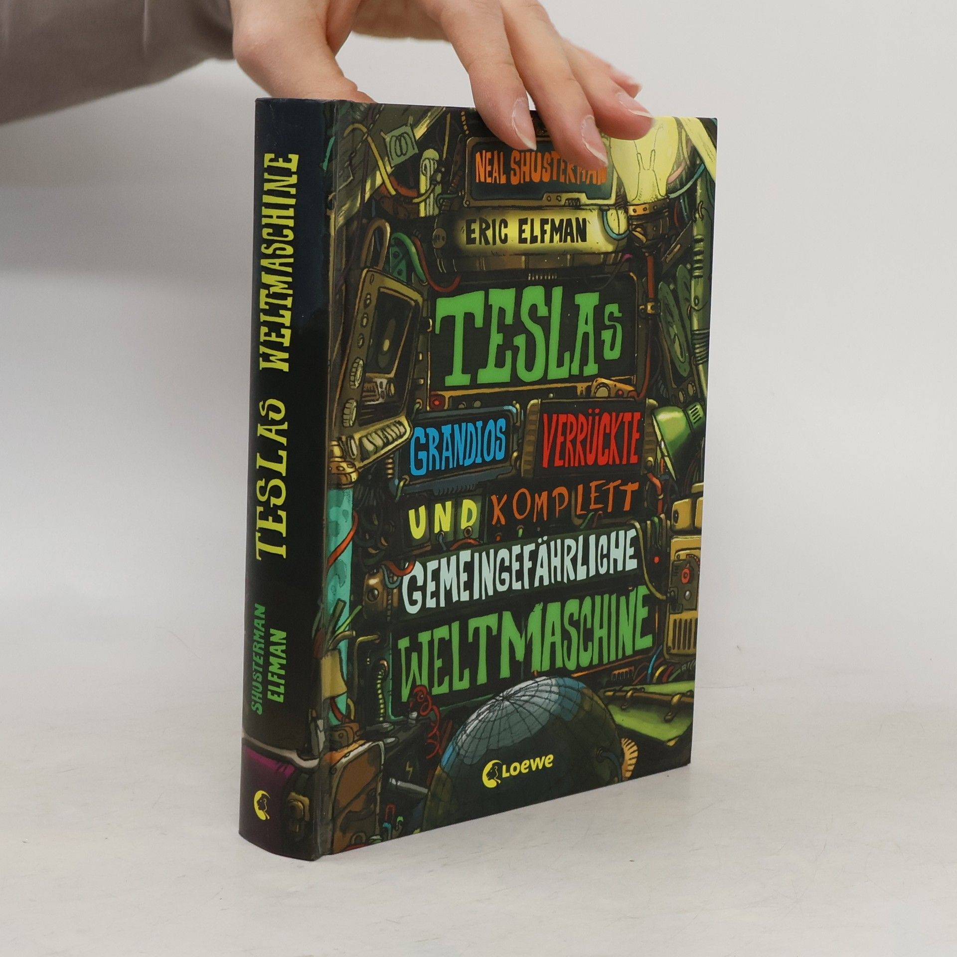 Neal Shusterman Teslas grandios verrückte und komplett gemeingefährliche Weltmaschine