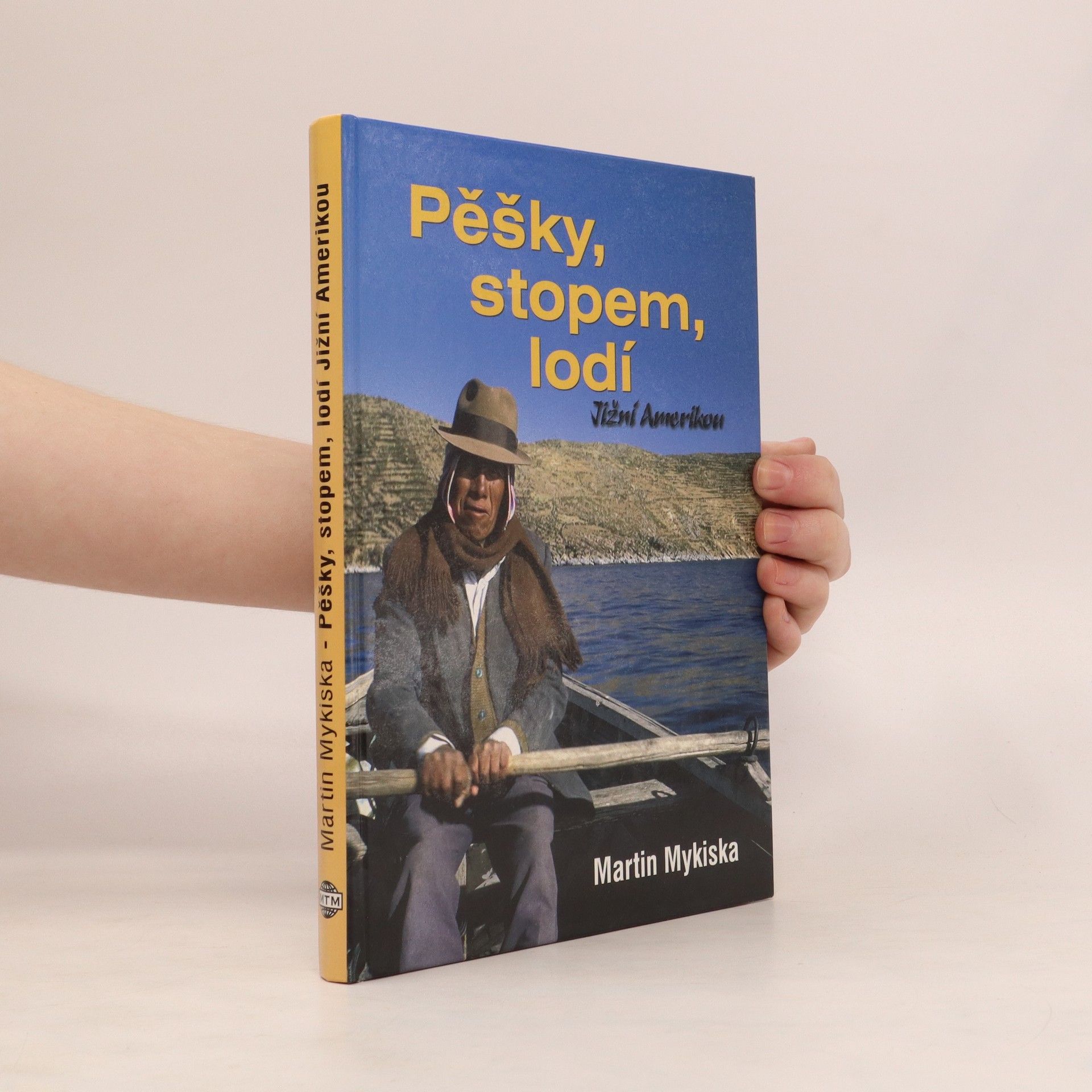 Martin Mykiska Pěšky, stopem, lodí Jižní Amerikou