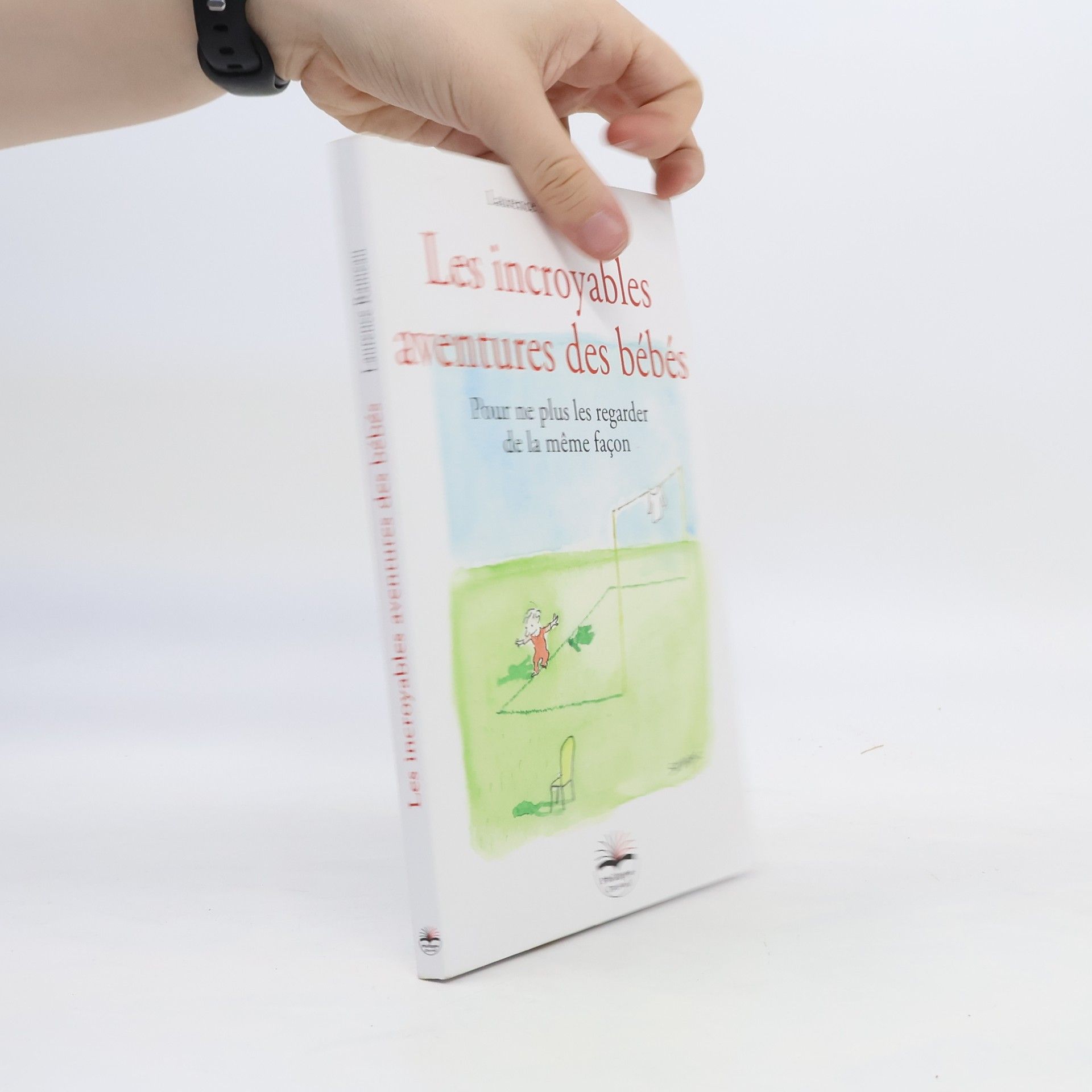Laurence Rameau  Les incroyables aventures des bébés