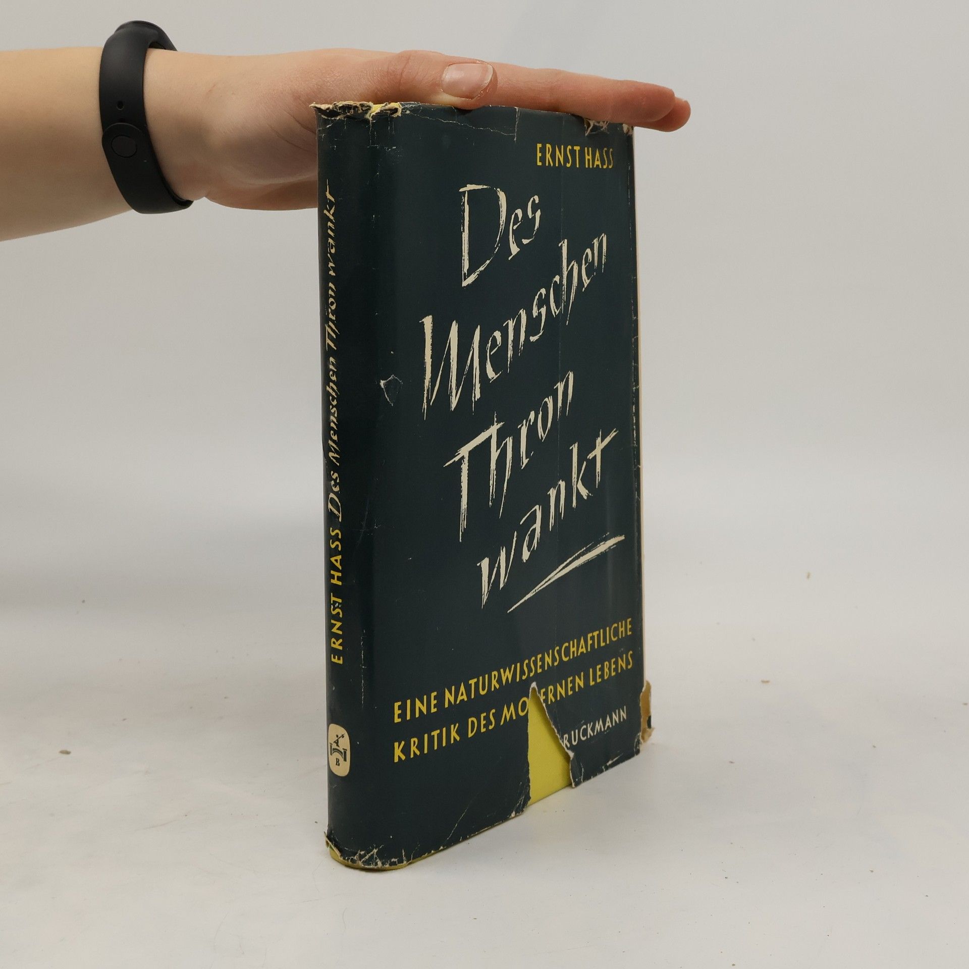 Ernst Hass Des Menschen Thron wankt