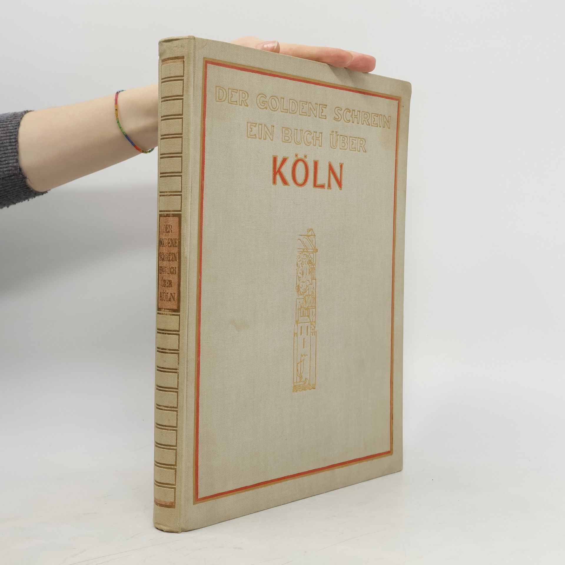 Fritz Witte Der goldene Schrein. Ein Buch über Köln