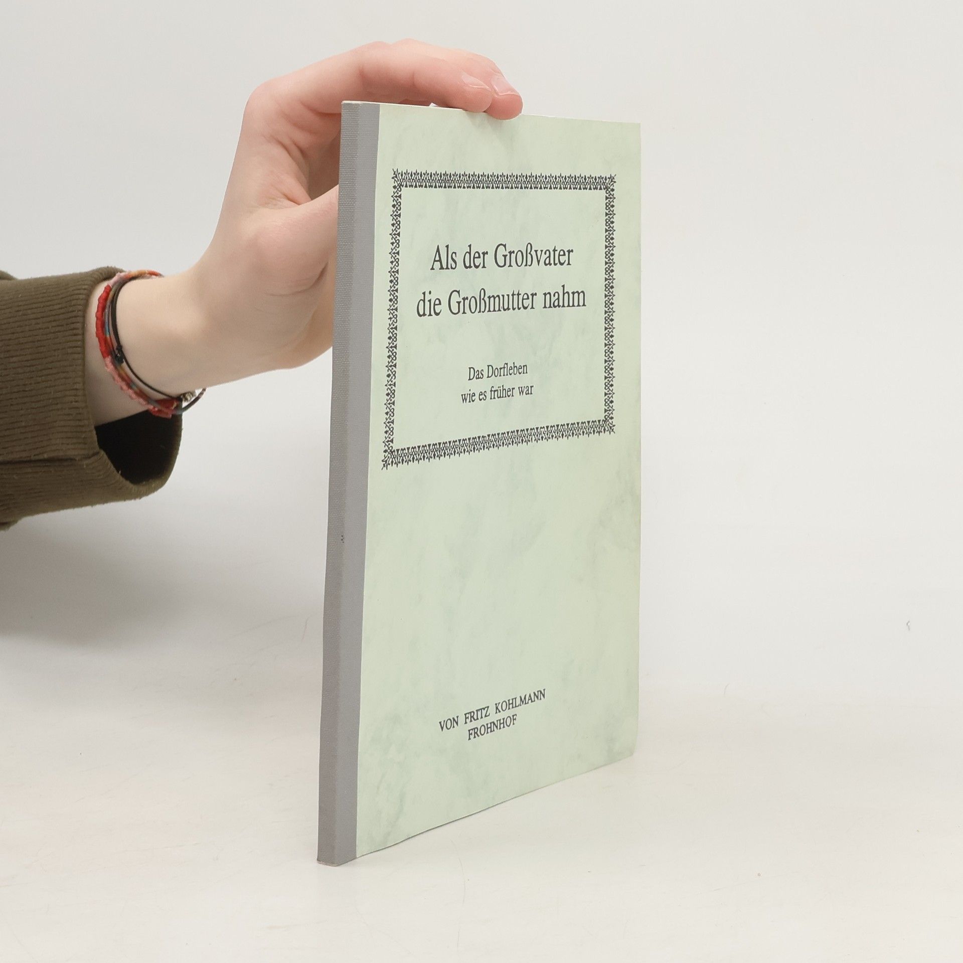 Firtz Kohlmann Als der Großvater die Großmutter nahm