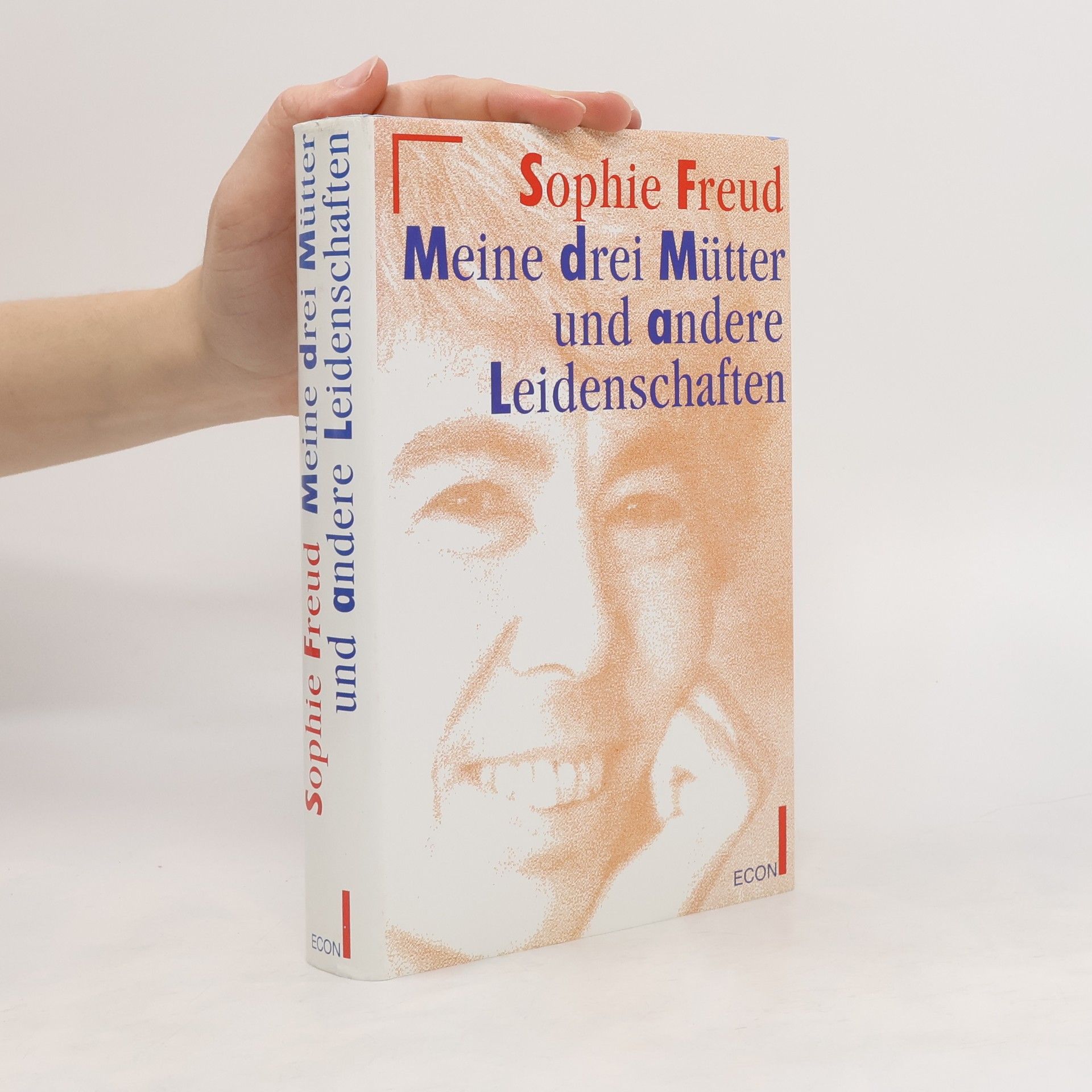 Sophie Freud Meine drei Mütter und andere Leidenschaften