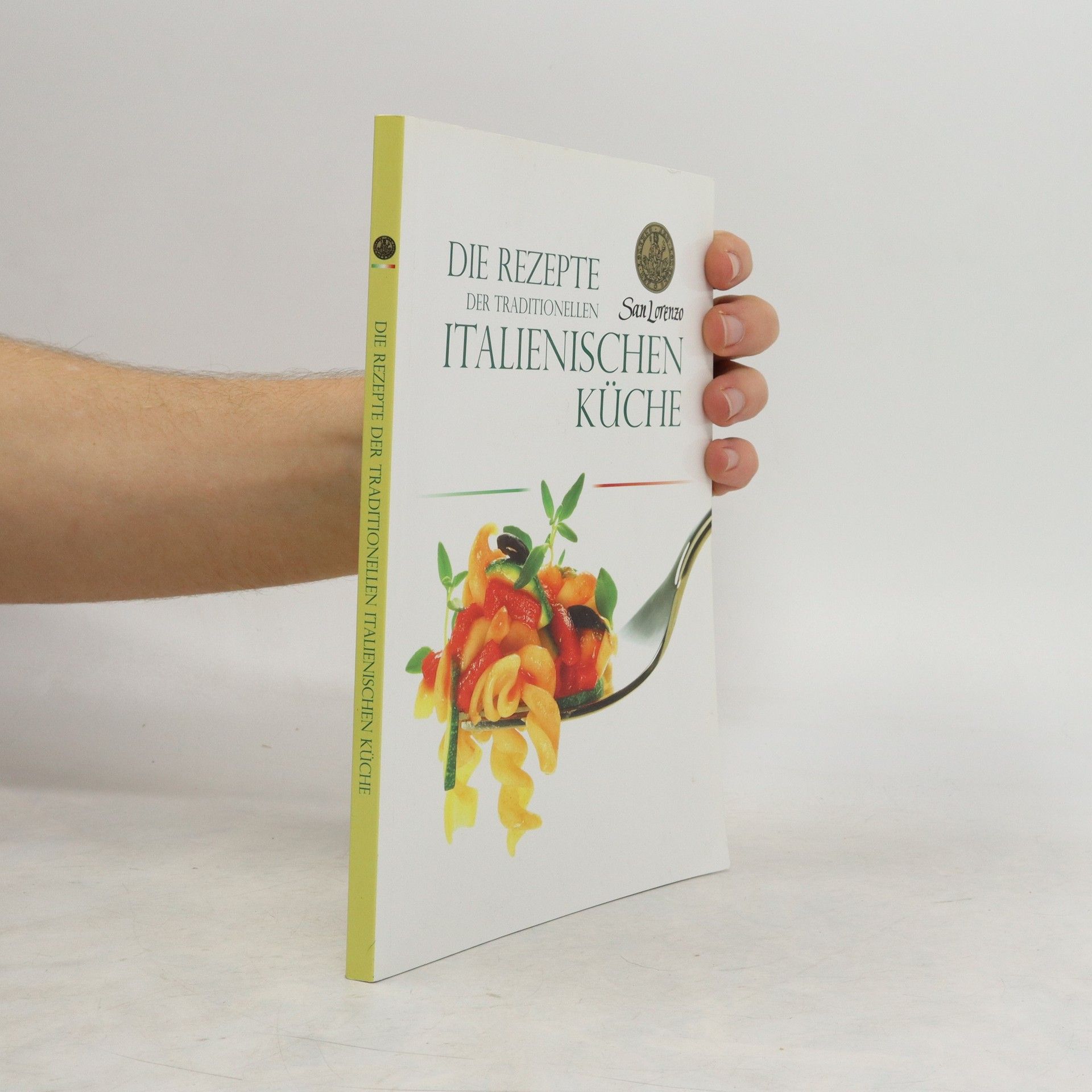 Autorenkollektiv Die Rezepte der traditionellen italienischen Küche