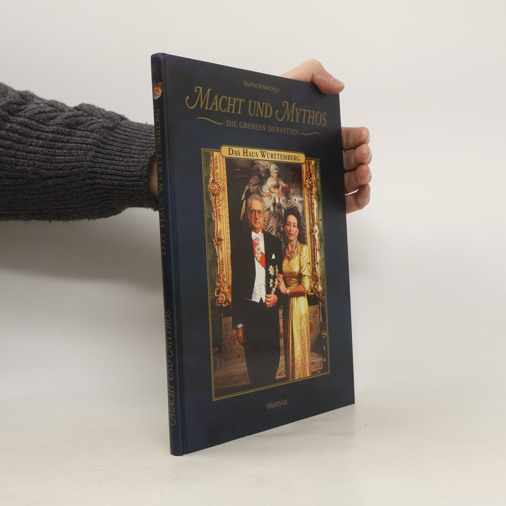 Martha Schad Macht und Mythos. Die grossen Dynastien. Das Haus Württemberg