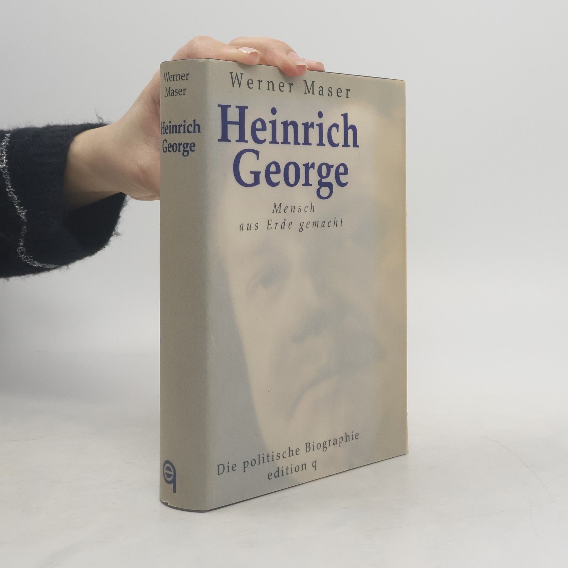 Werner Maser Heinrich George - Mensch aus Erde gemacht