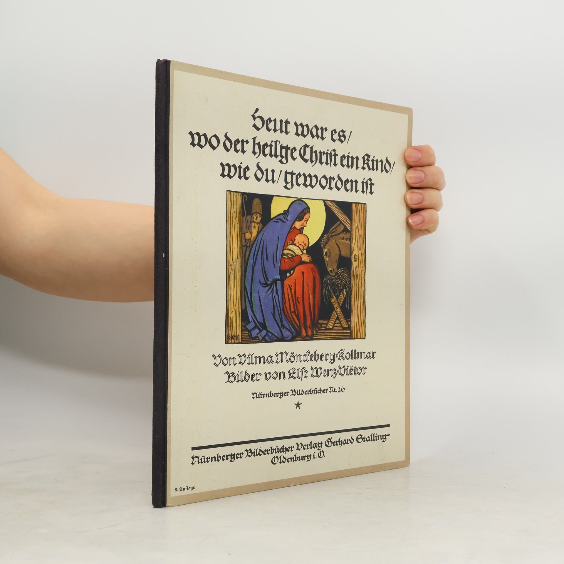 Vilma Mönckeberg-Kollmar Heut war es wo der heilige Christ ein Kind wie du geworden bist. Die Erzählung von der Weihnachtskrippe