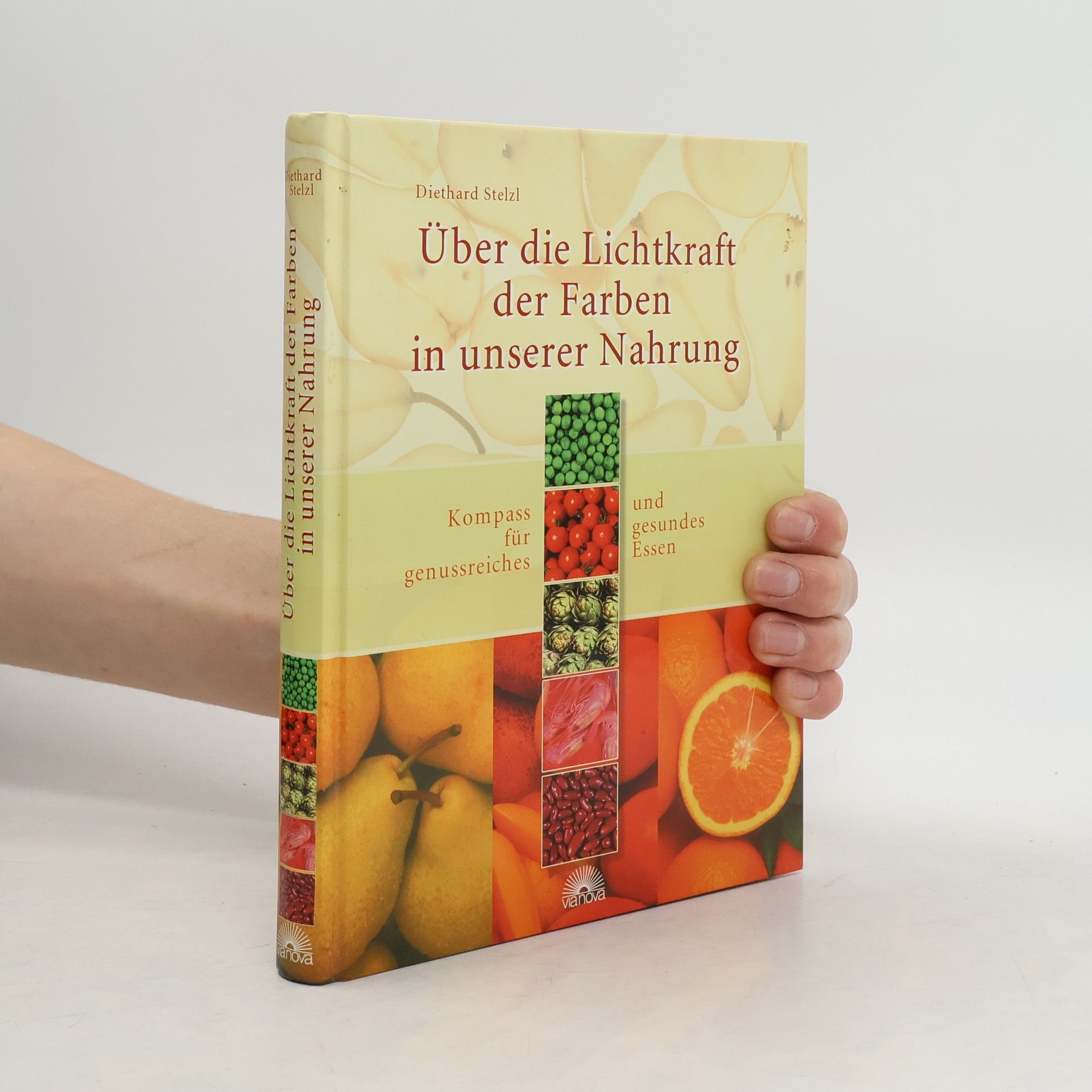 Diethard Stelzl Über die Lichtkraft der Farben in unserer Nahrung
