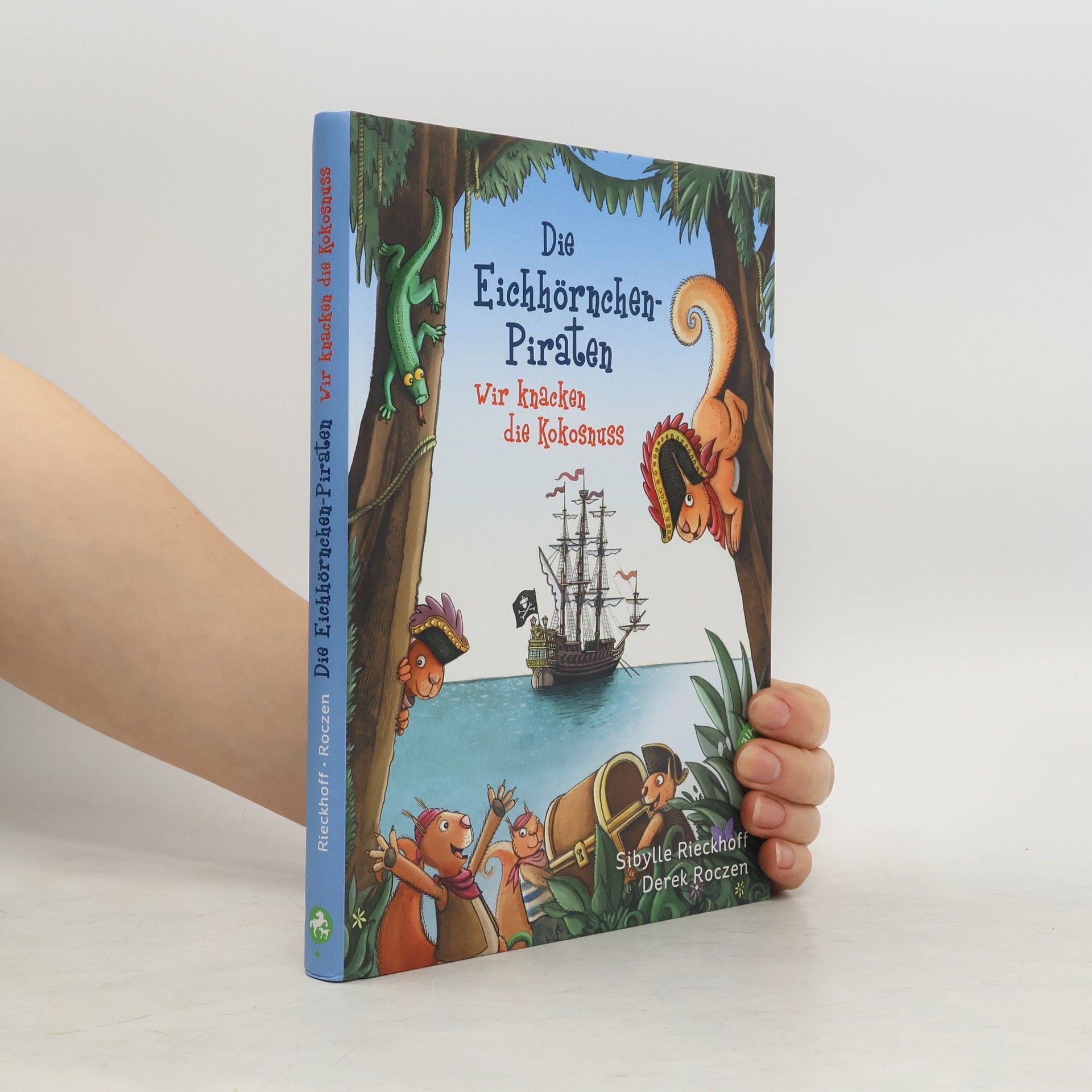 Sibylle Rieckhoff Die Eichhörnchen-Piraten - wir knacken die Kokosnuss