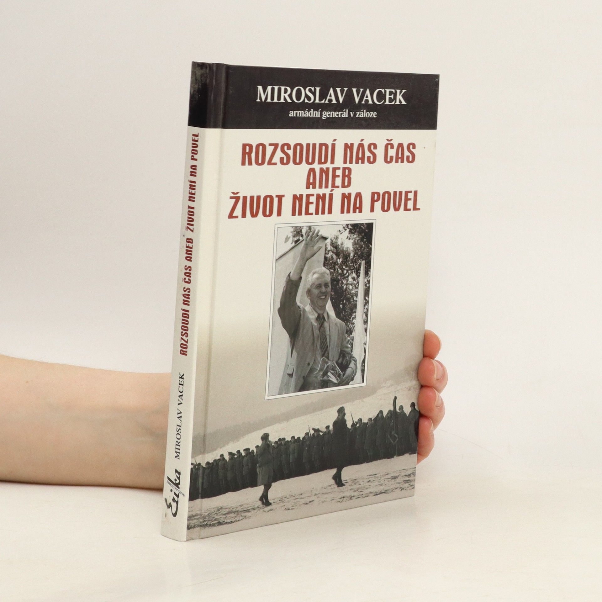 Miroslav Vacek Rozsoudí nás čas, aneb, Život není na povel
