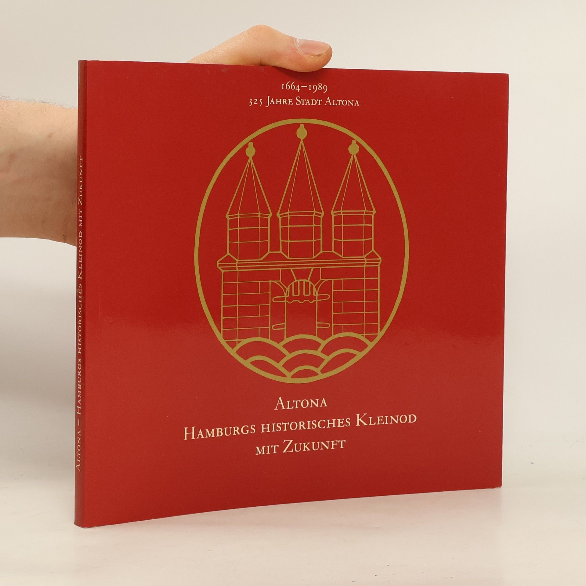 Autorenkollektiv Altona Hamburgs Historisches Kleinod Mit Zukunft. 325 Jahre Stadt Altona 1664 - 1989