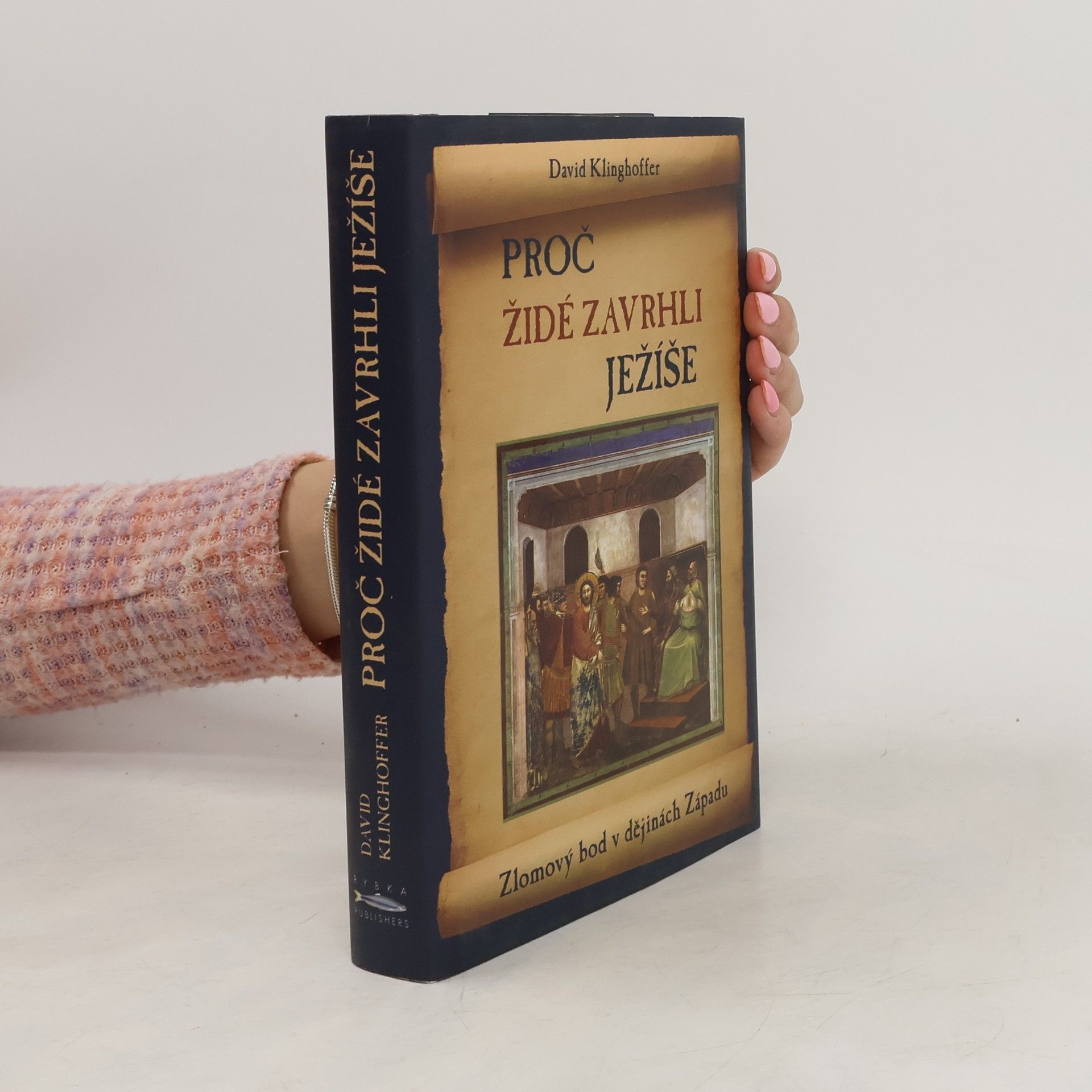 David Klinghoffer Proč Židé zavrhli Ježíše. Zlomový bod v dějinách Západu