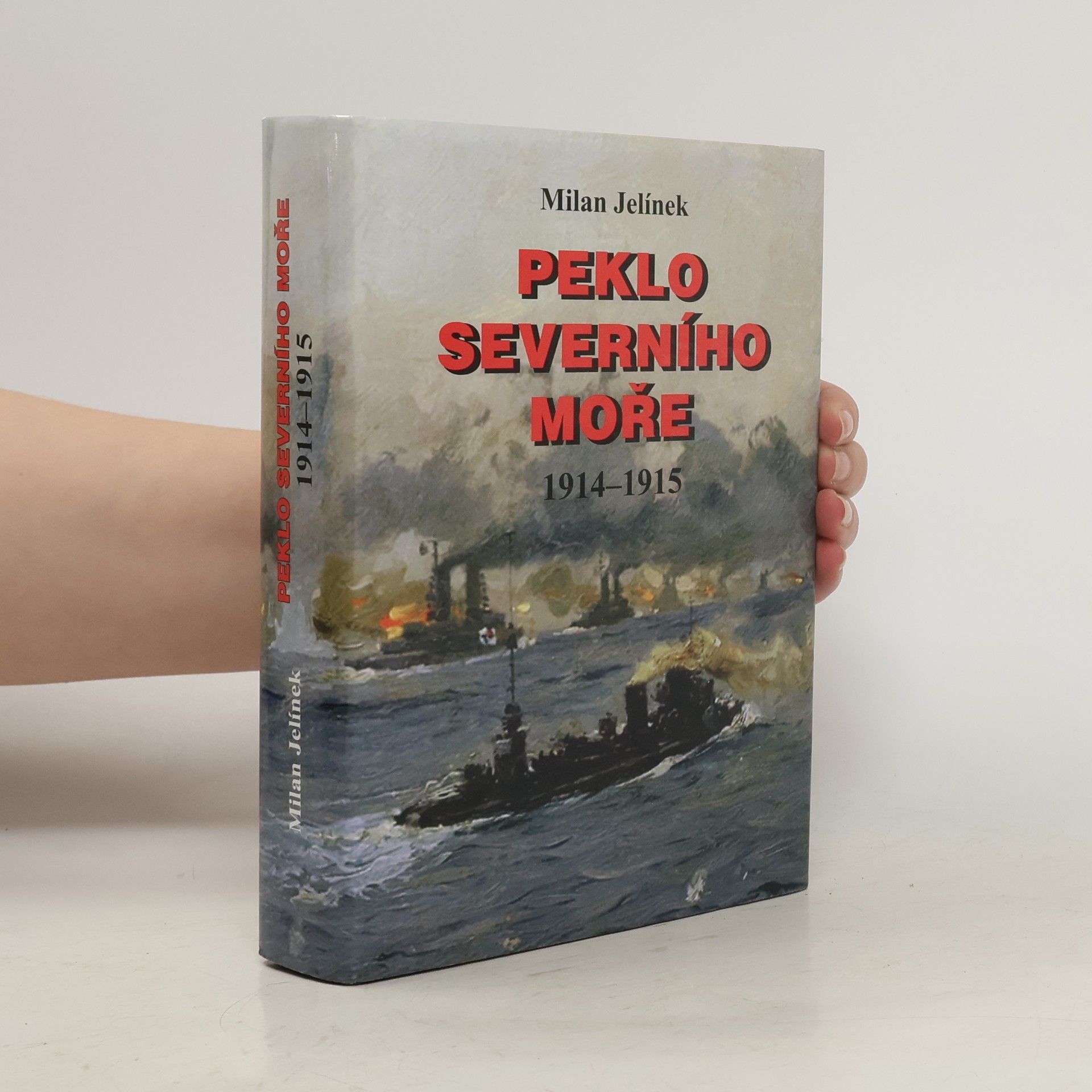 Milan Jelínek Peklo Severního moře : německá válka 1914-1915