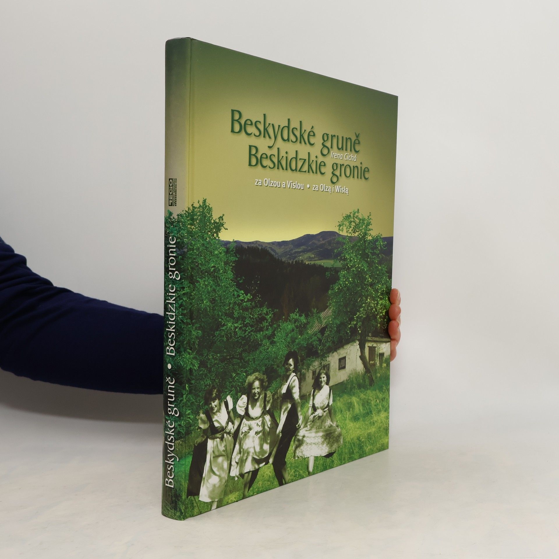Irena Cichá Beskydské gruně za Olzou a Vislou = Beskidzkie gronie za Olzą i Wislą