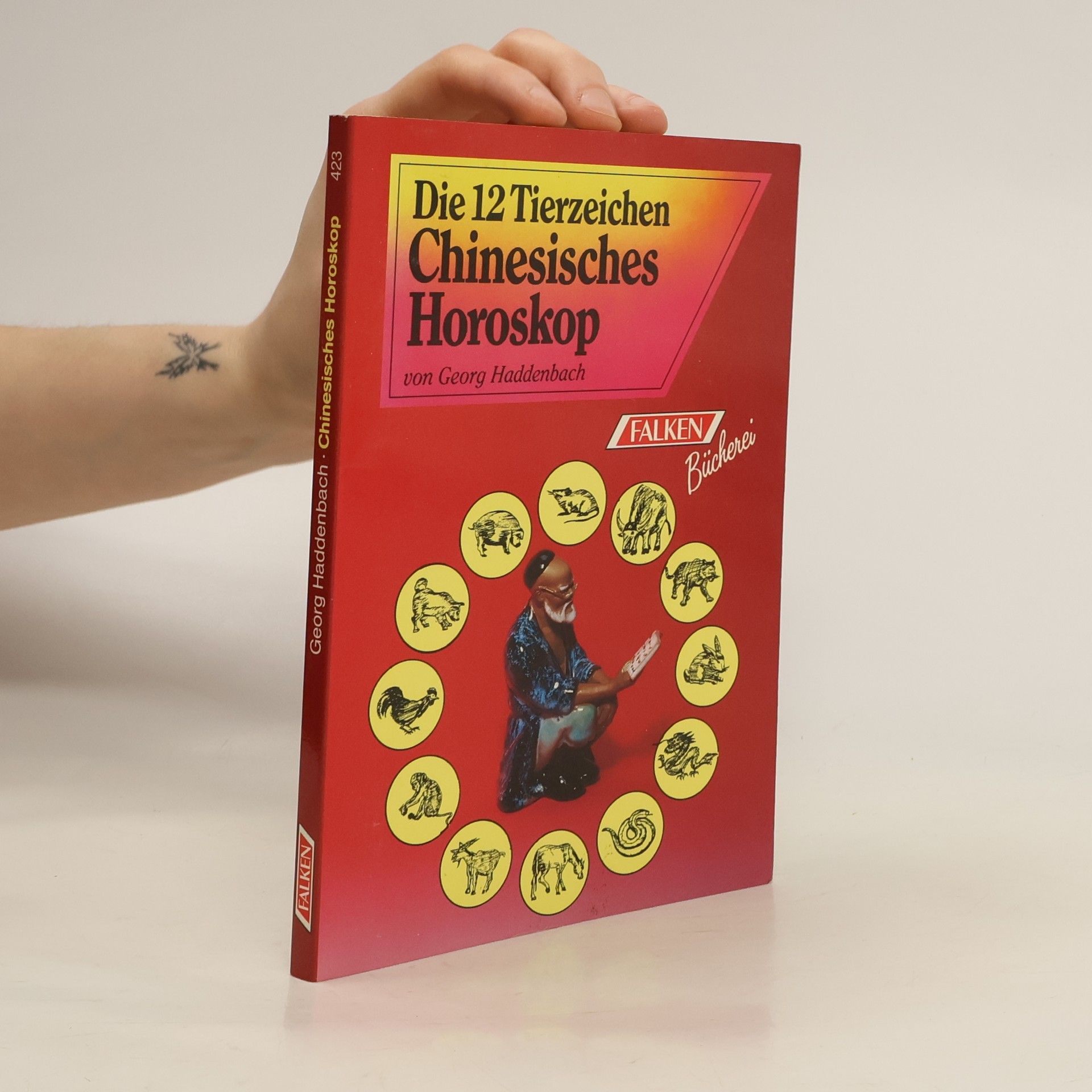 Georg Haddenbach Die 12 [zwölf] Tierzeichen im chinesischen Horoskop