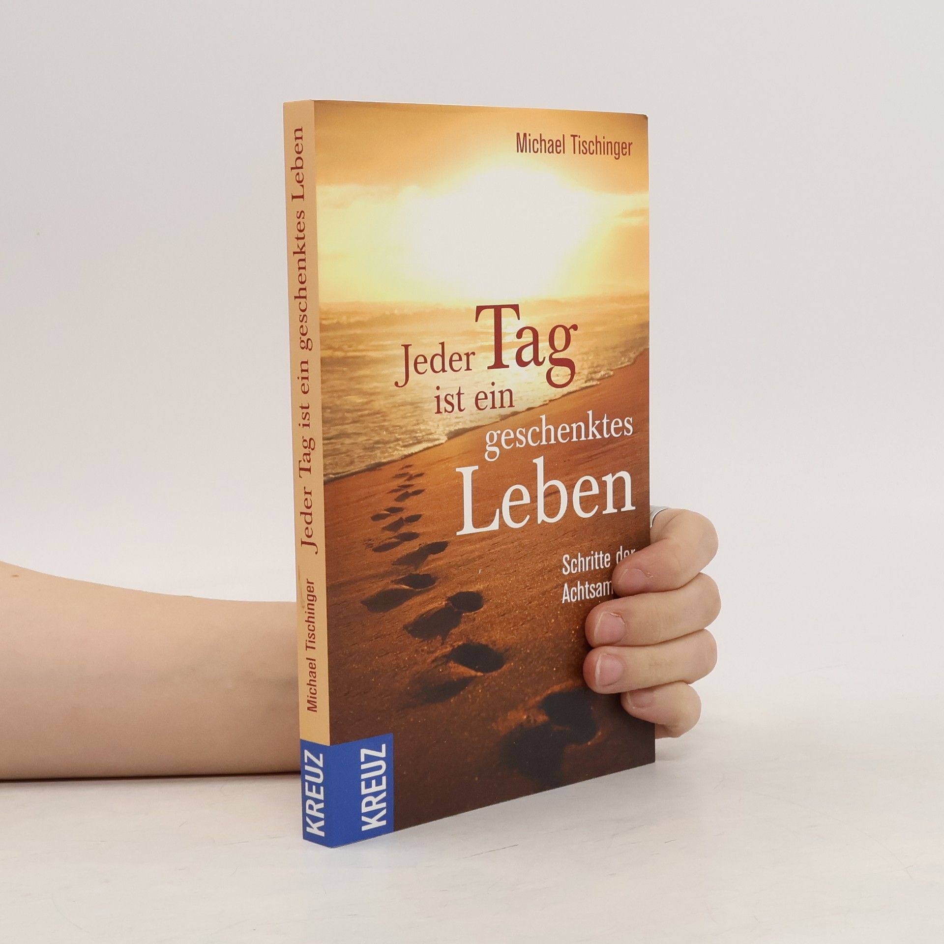 Michael Tischinger Jeder Tag ist ein geschenktes Leben