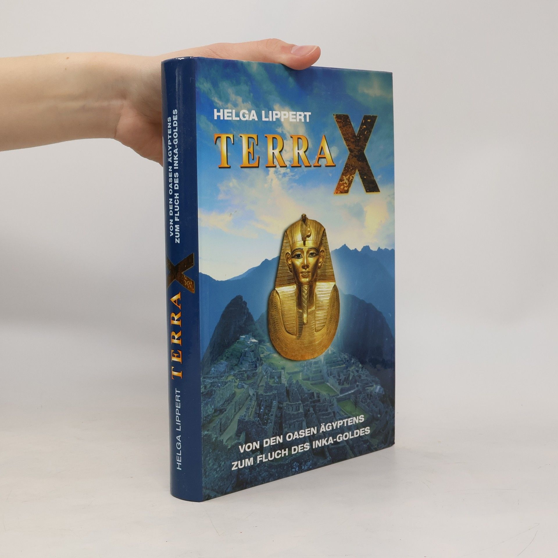 Helga Lippert Terra X. Von den Oasen Ägyptens zum Fluch des Inka-Goldes
