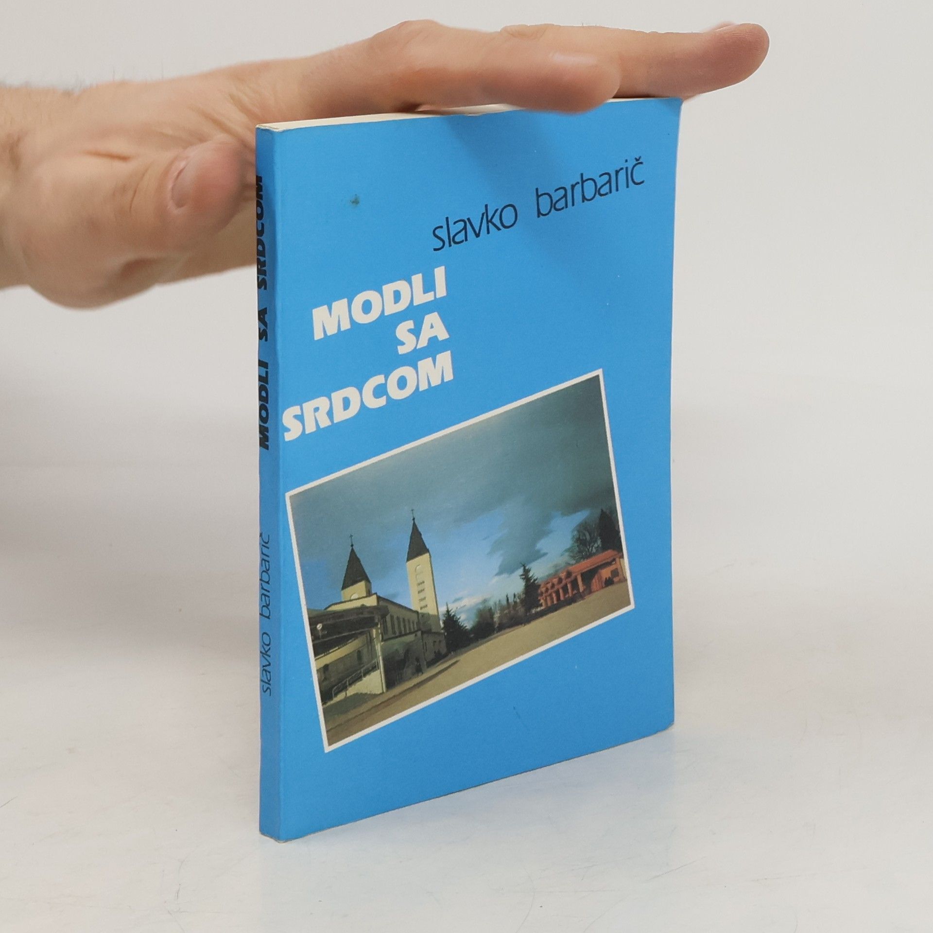 Slavko Barbarič Modli sa srdcom. Modlitebná príručka