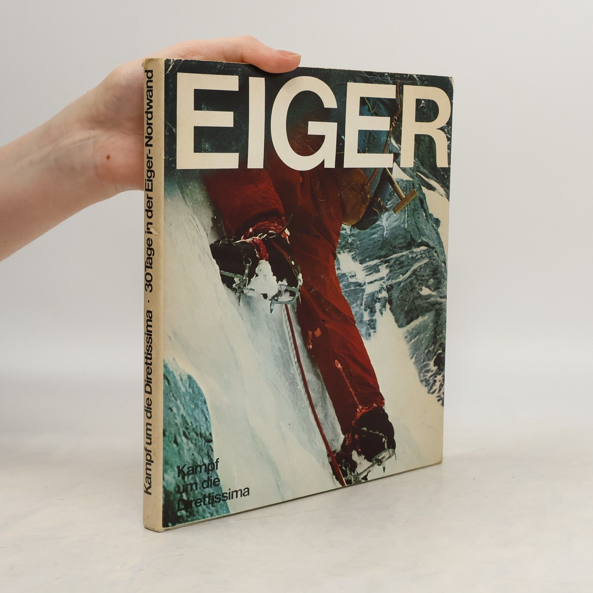 Jörg Lehne Eiger. Kampf um die Direttissima – 30 Tage in der Eiger-Nordwand