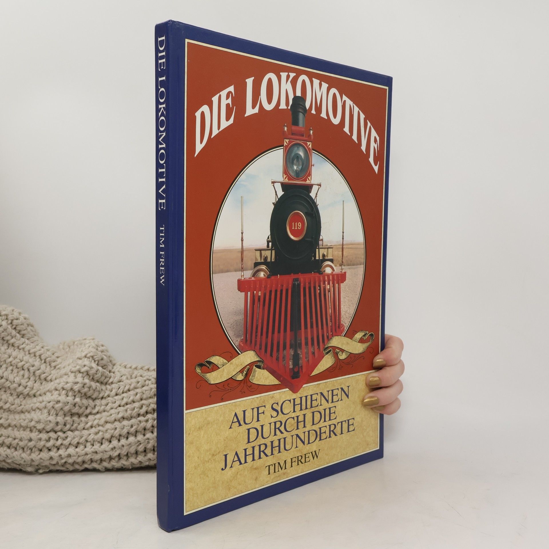 Tim Frew Die Lokomotive, Auf Schienen durch die Jahrhunderte
