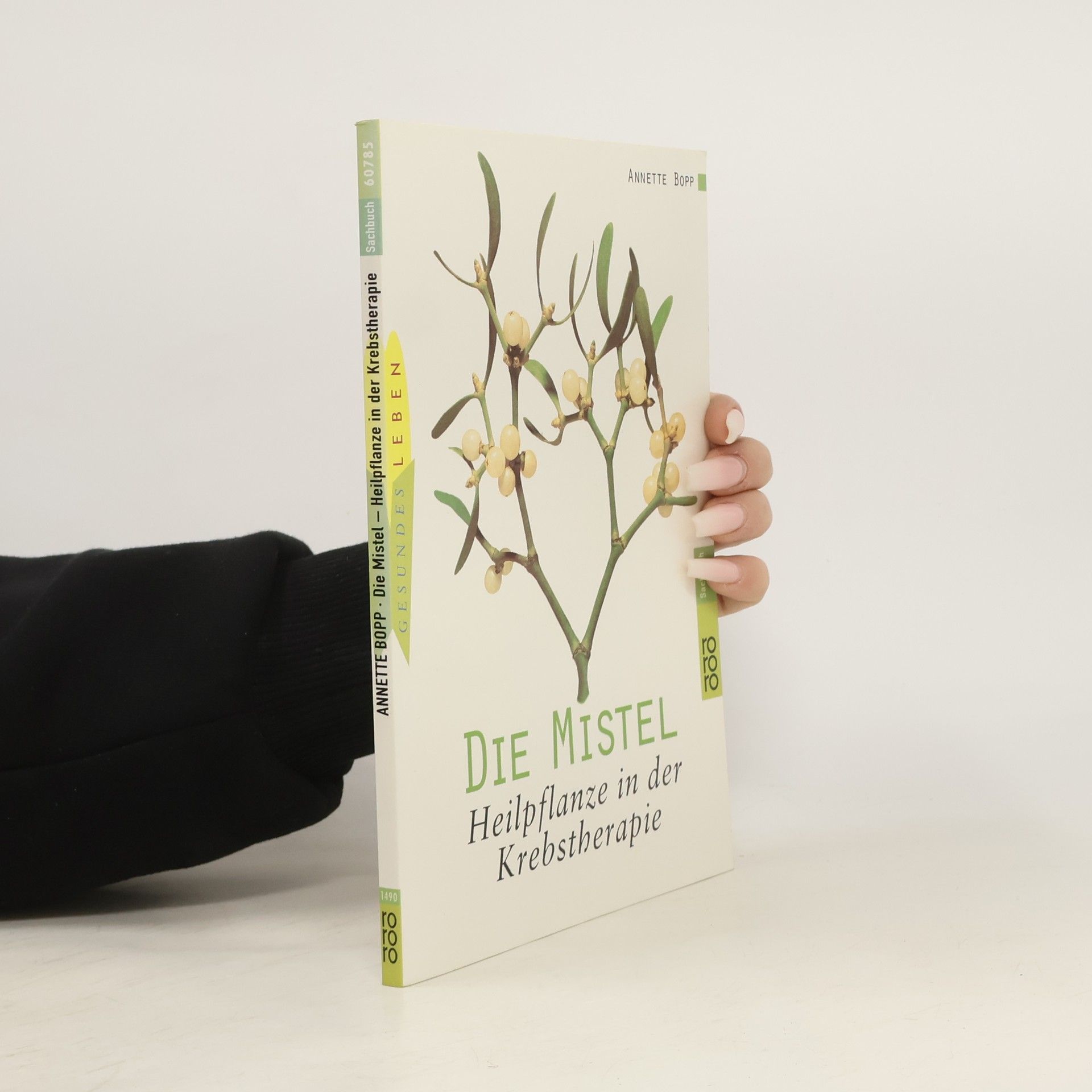 Annette Bopp Die Mistel: Heilpflanze in der Krebstherapie