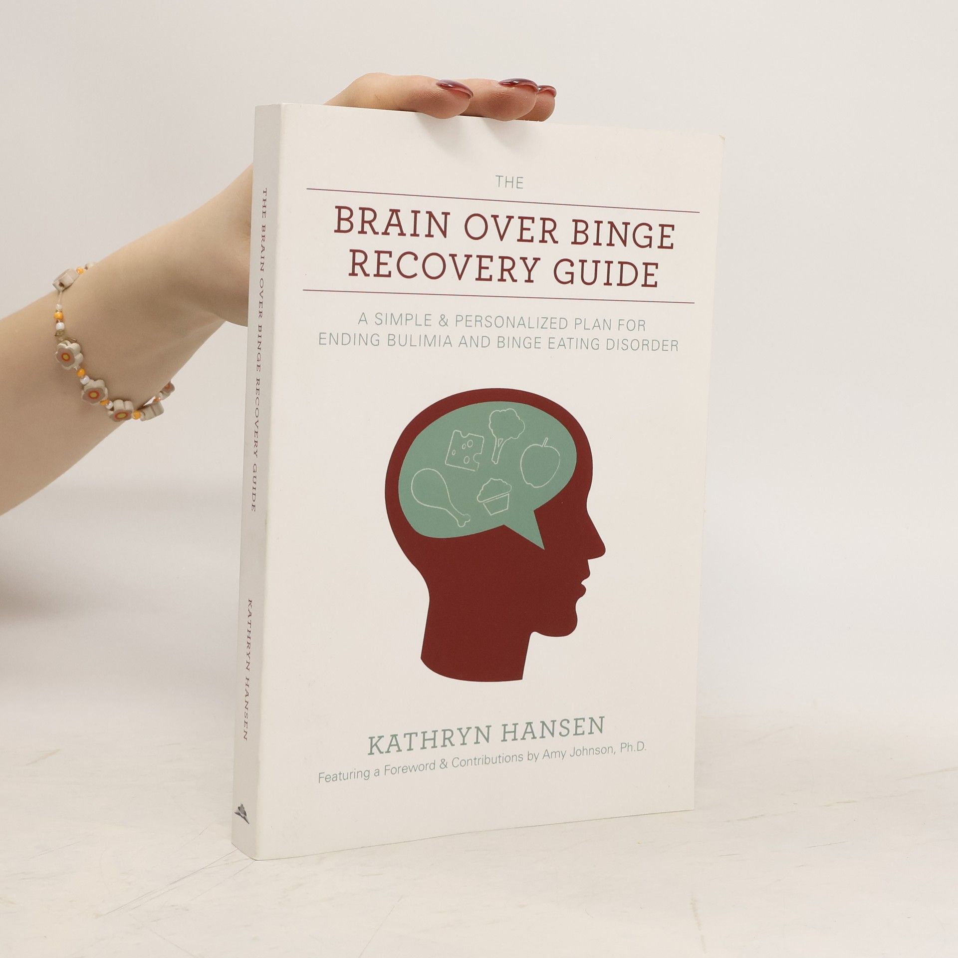 Director of the Center for Asian Studies and Professor Department of Asian Studies Kathryn Hansen The Brain Over Binge Recovery Guide