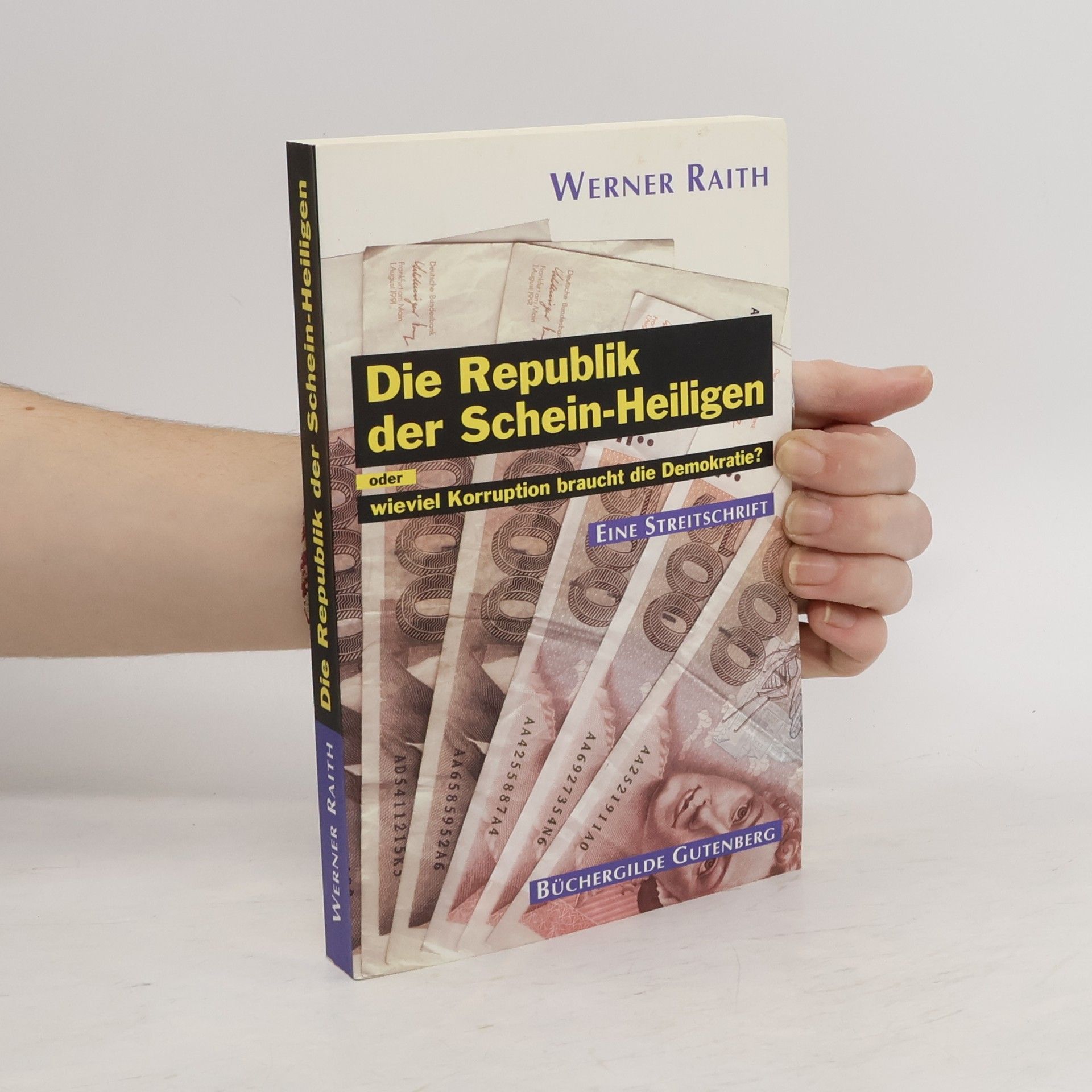 Werner Raith Die Republik der Schein-Heiligen oder: wieviel Korruption braucht die Demokratie