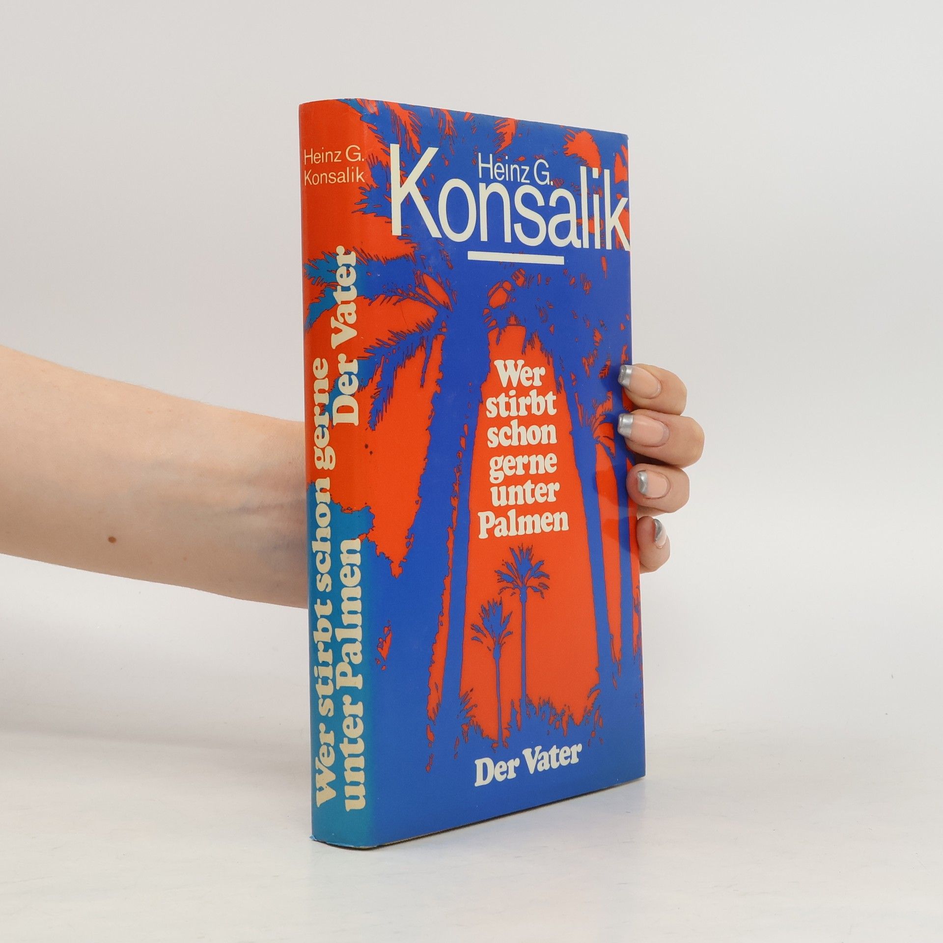 Heinz G. Konsalik Wer stirbt schon gerne unter Palmen