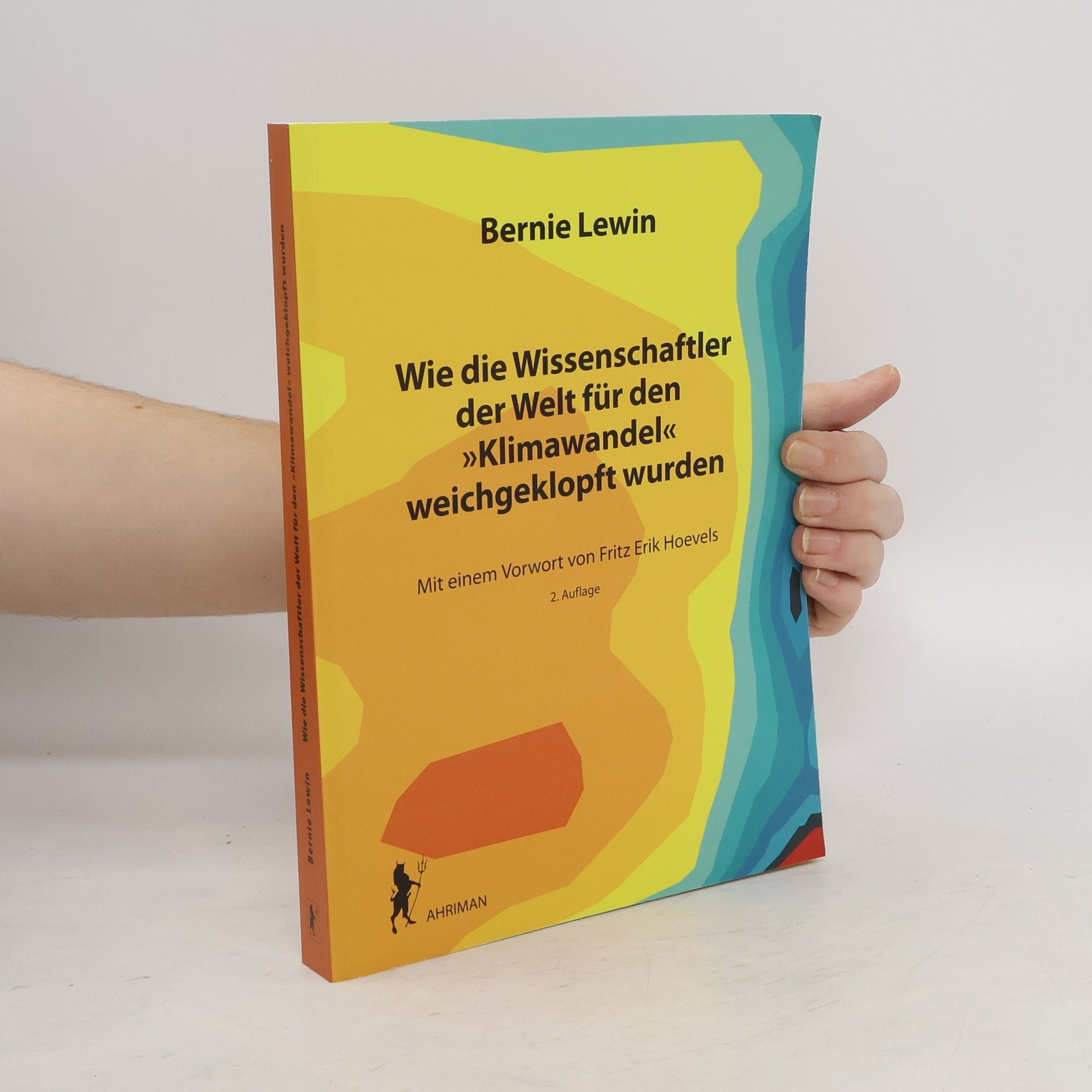 Bernie Lewin Wie die Wissenschaftler der Welt für den »Klimawandel« weichgeklopft wurden