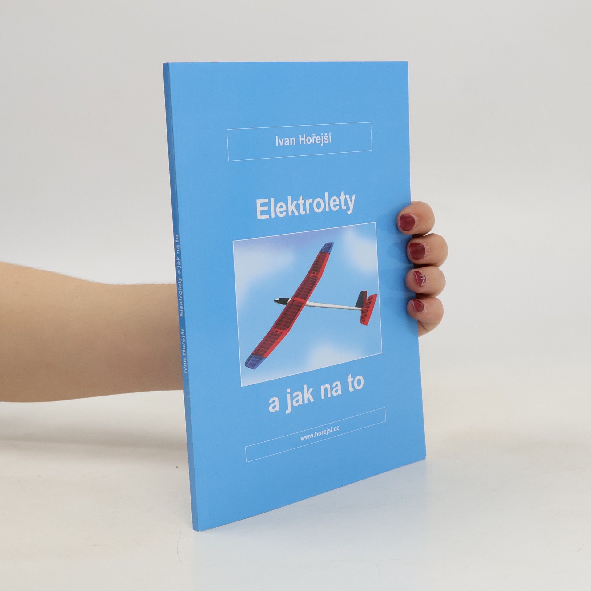 Ivan Hořejší Elektrolety a jak na to : pár užitečných modelářských rad, receptů a návodů