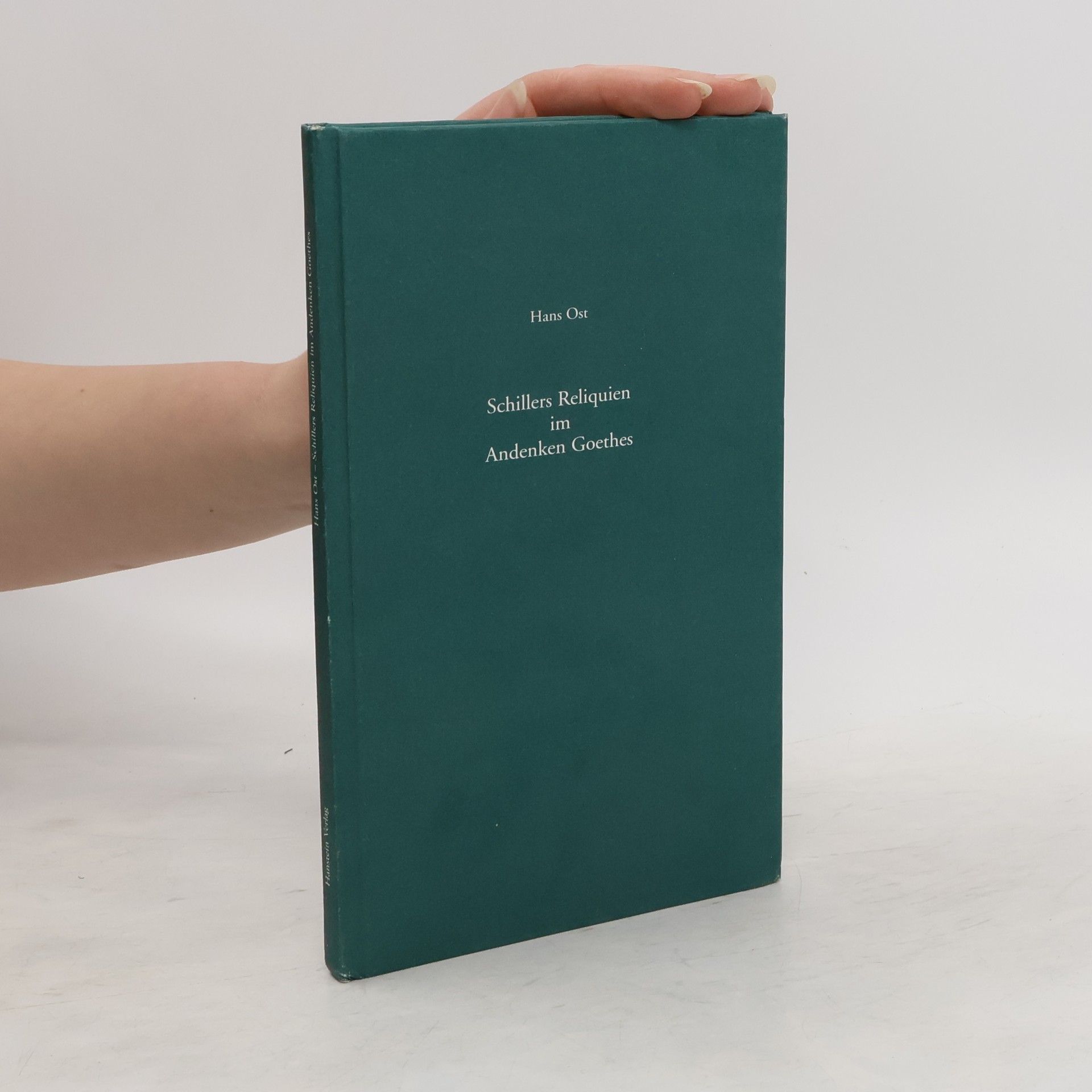 Hans Ost Schillers Reliquien im Andenken Goethes