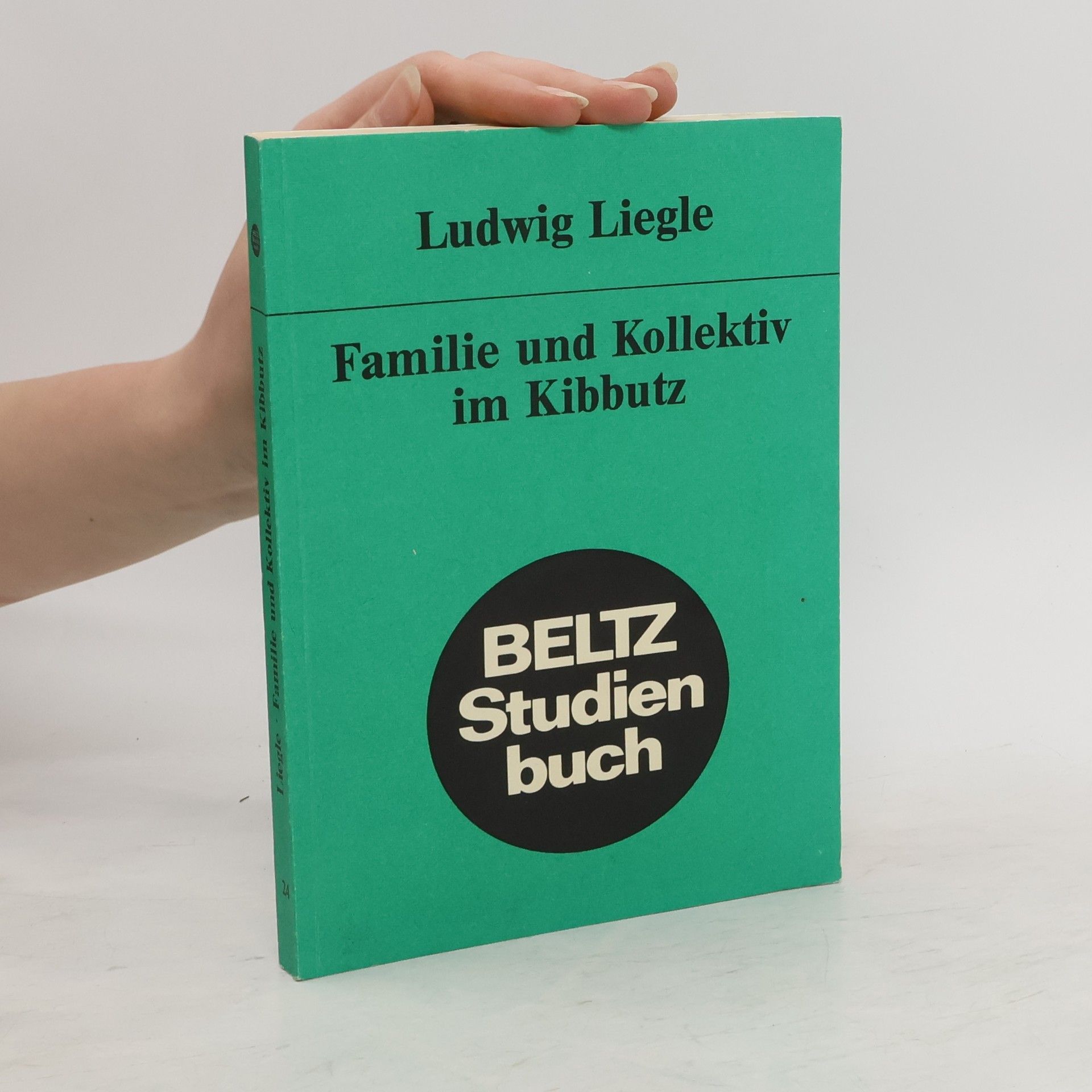 Ludwig Liegle Familie und Kollektiv im Kibbutz