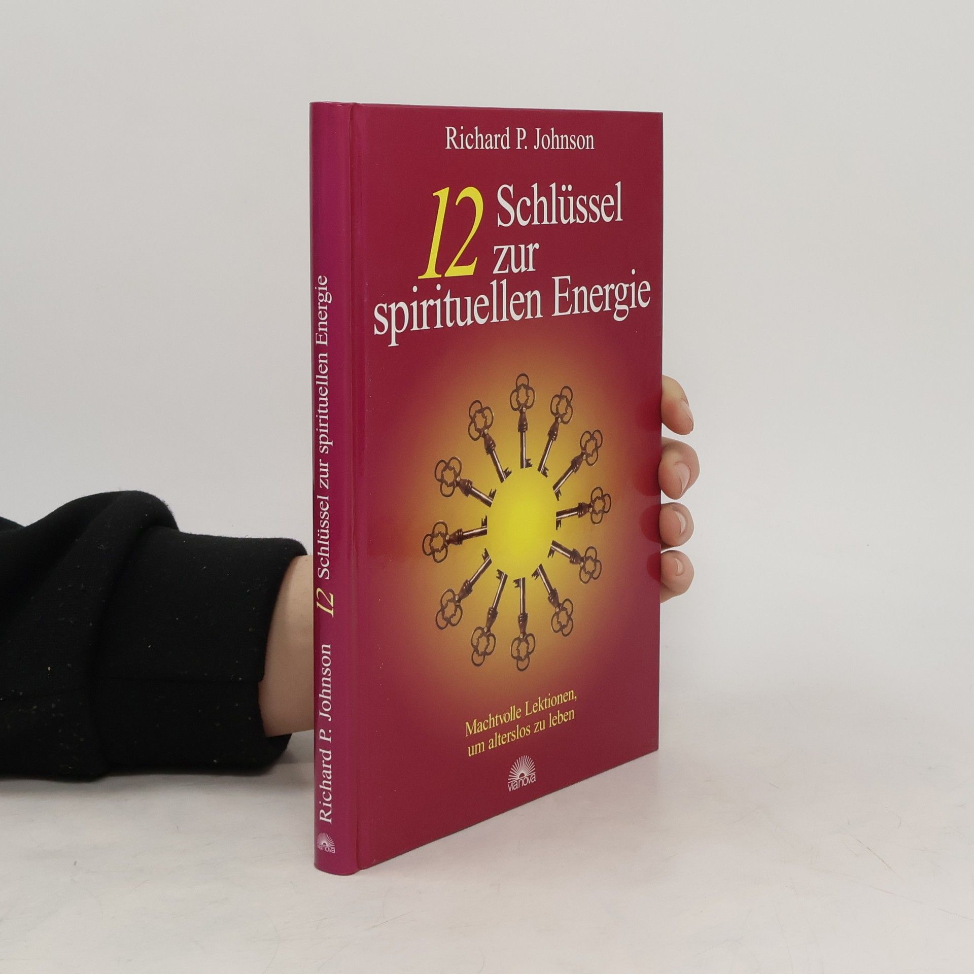 Richard P. Johnson 12 Schlüssel zur spirituellen Energie