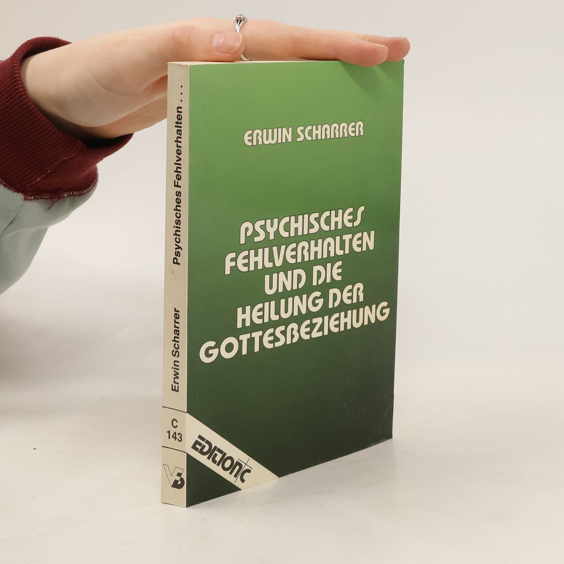 Erwin Scharrer Psychisches Fehlverhalten und die Heilung der Gottesbeziehung