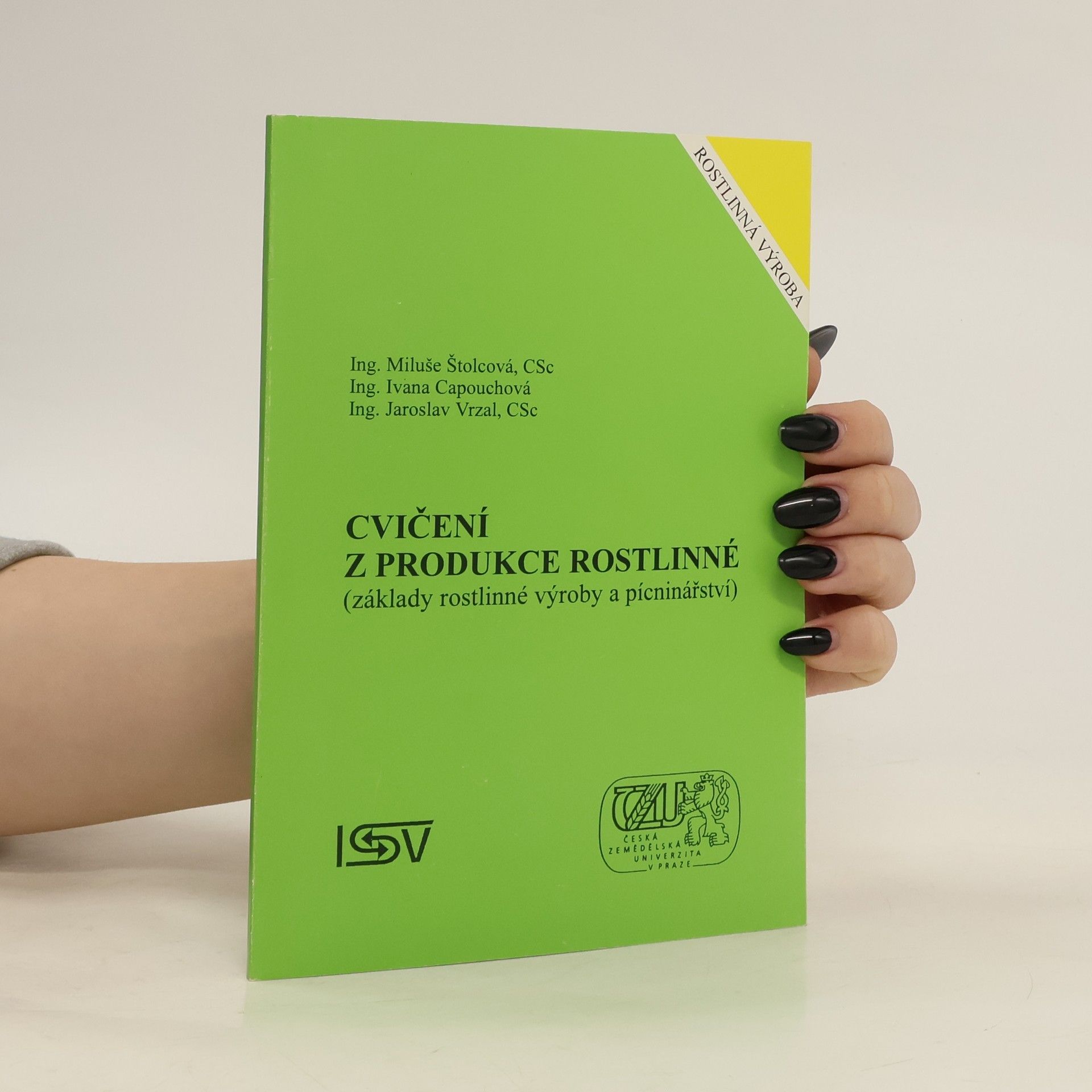 Miluše Štolcová Cvičení z produkce rostlinné : (základy rostlinné výroby a pícninářství)