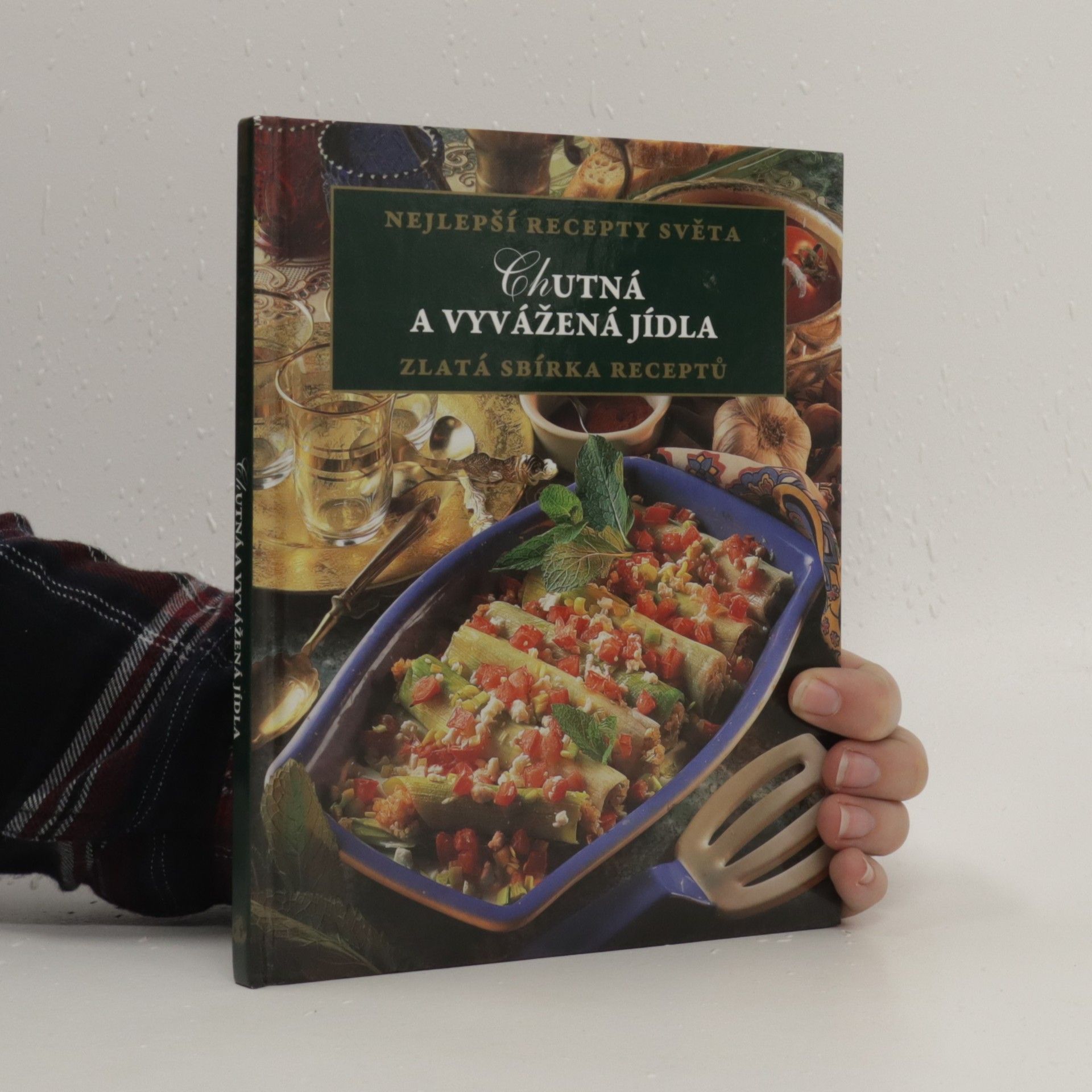 Autorenkollektiv Nejlepší recepty světa. Chutná a vyvážená jídla. Zlatá sbírka receptů