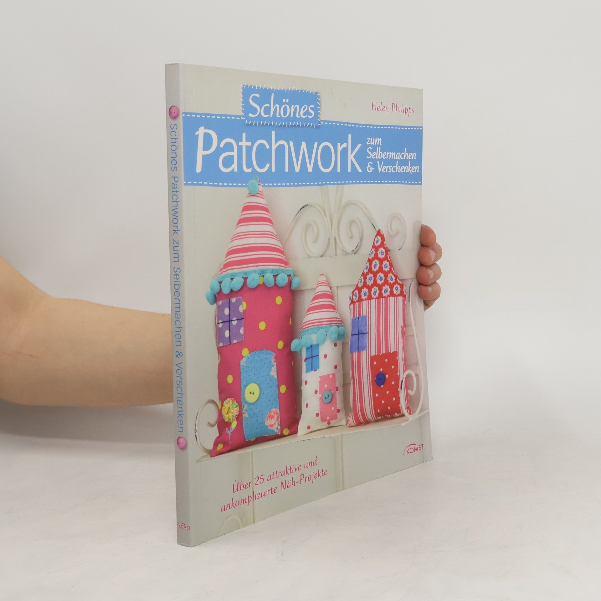 Helen Philipps Schönes Patchwork zum Selbermachen & Verschenken