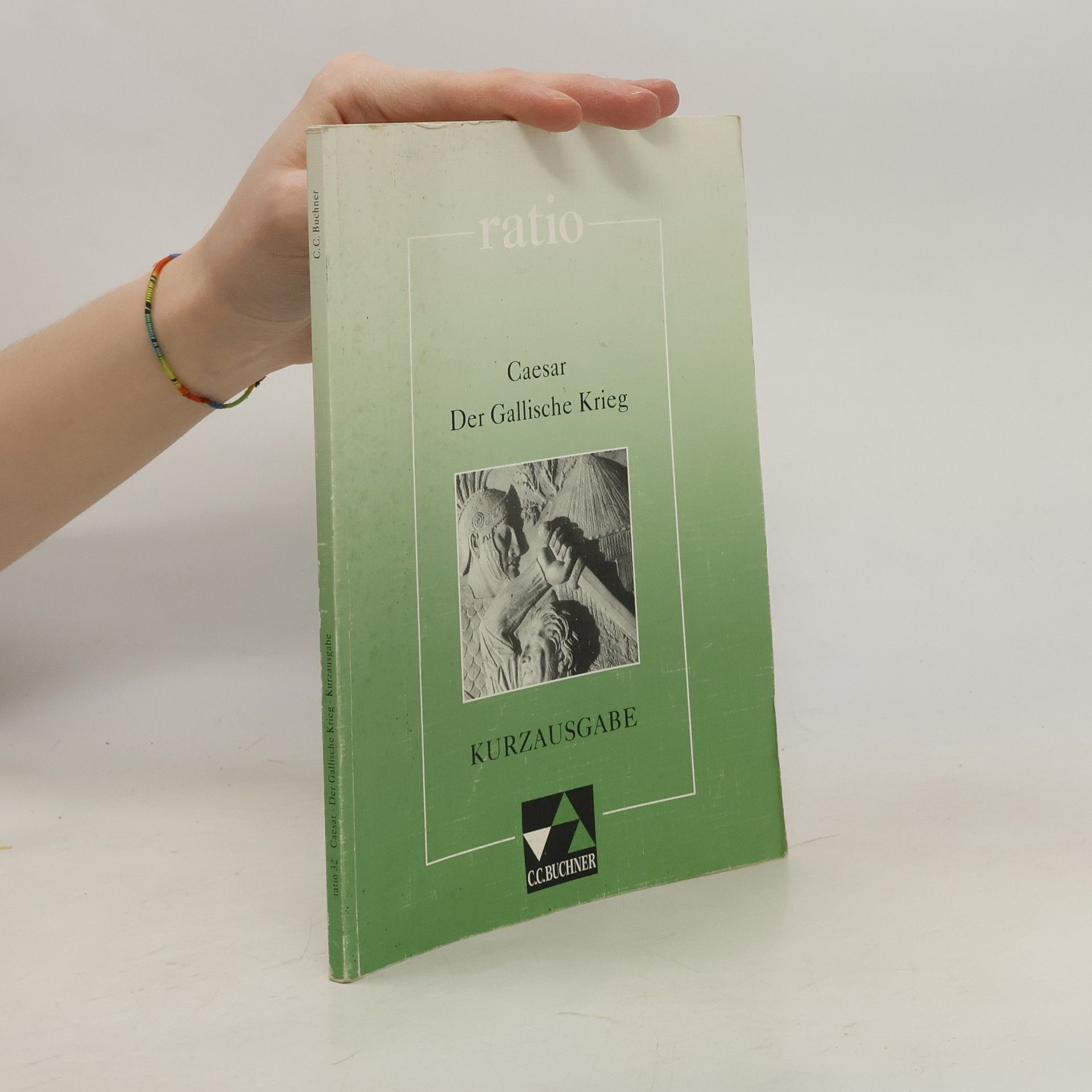 Gaius Iulius Caesar Der Gallische Krieg - Kurzausgabe. Auswahl mit Begleittexten