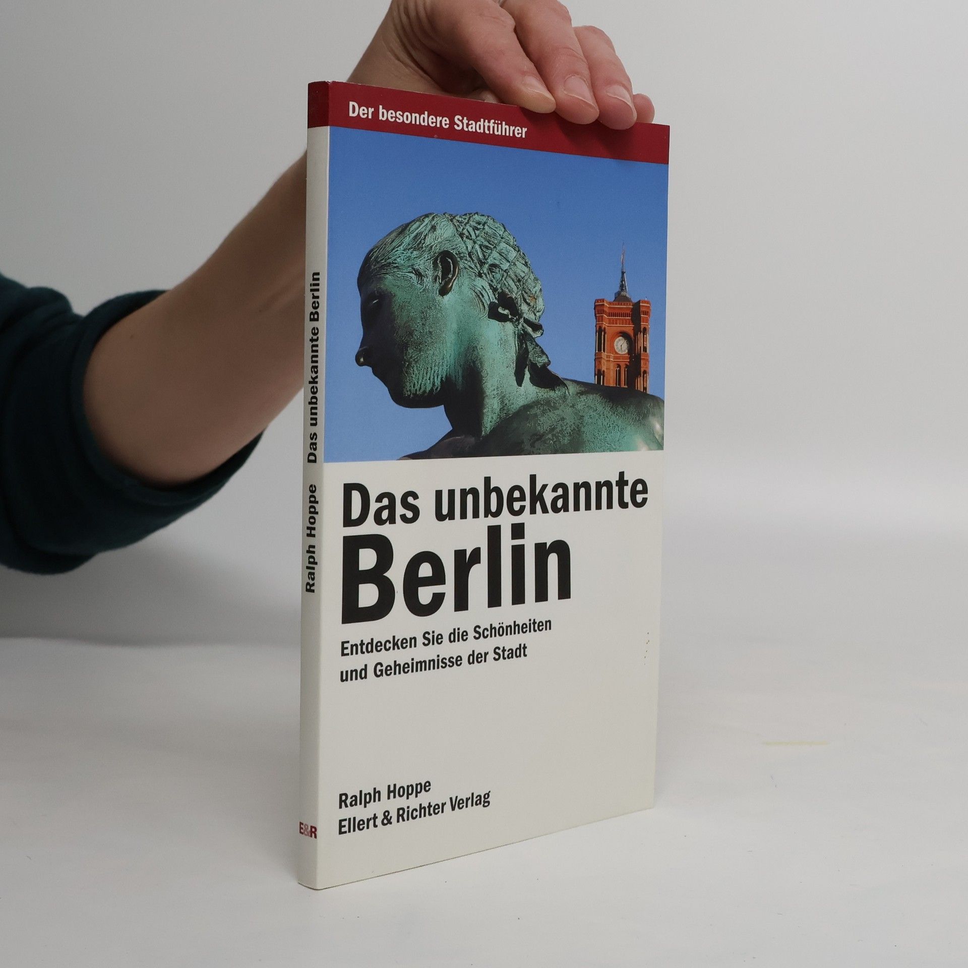 Ralph Hoppe Das unbekannte Berlin