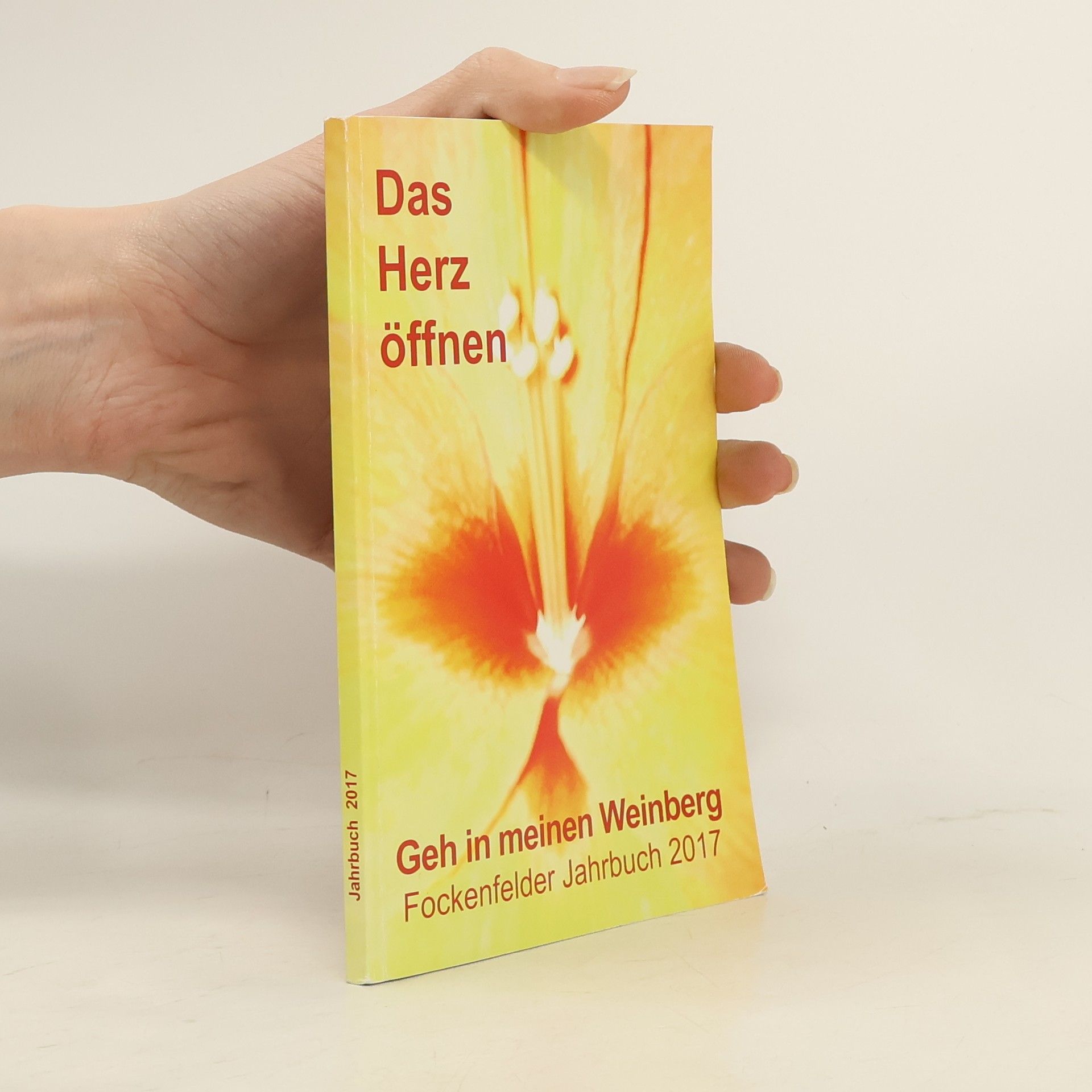 Collectif d'auteurs Das Herz öffnen. Geh in meinen Weinberg 2017