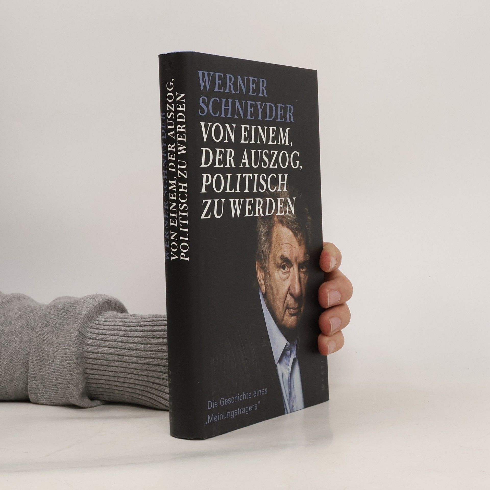 Werner Schneyder Von einem, der auszog, politisch zu werden