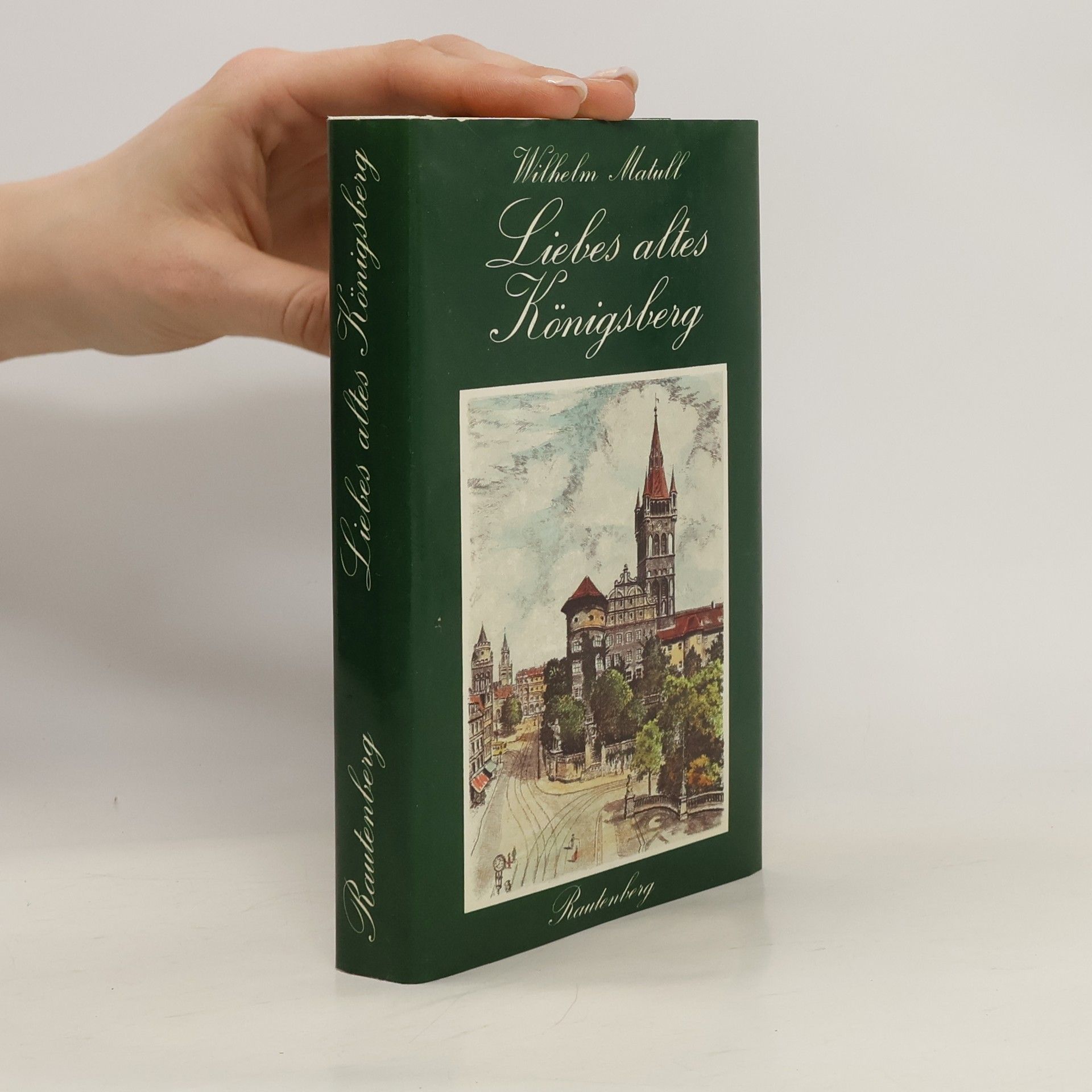 Wilhelm Matull Liebes altes Königsberg