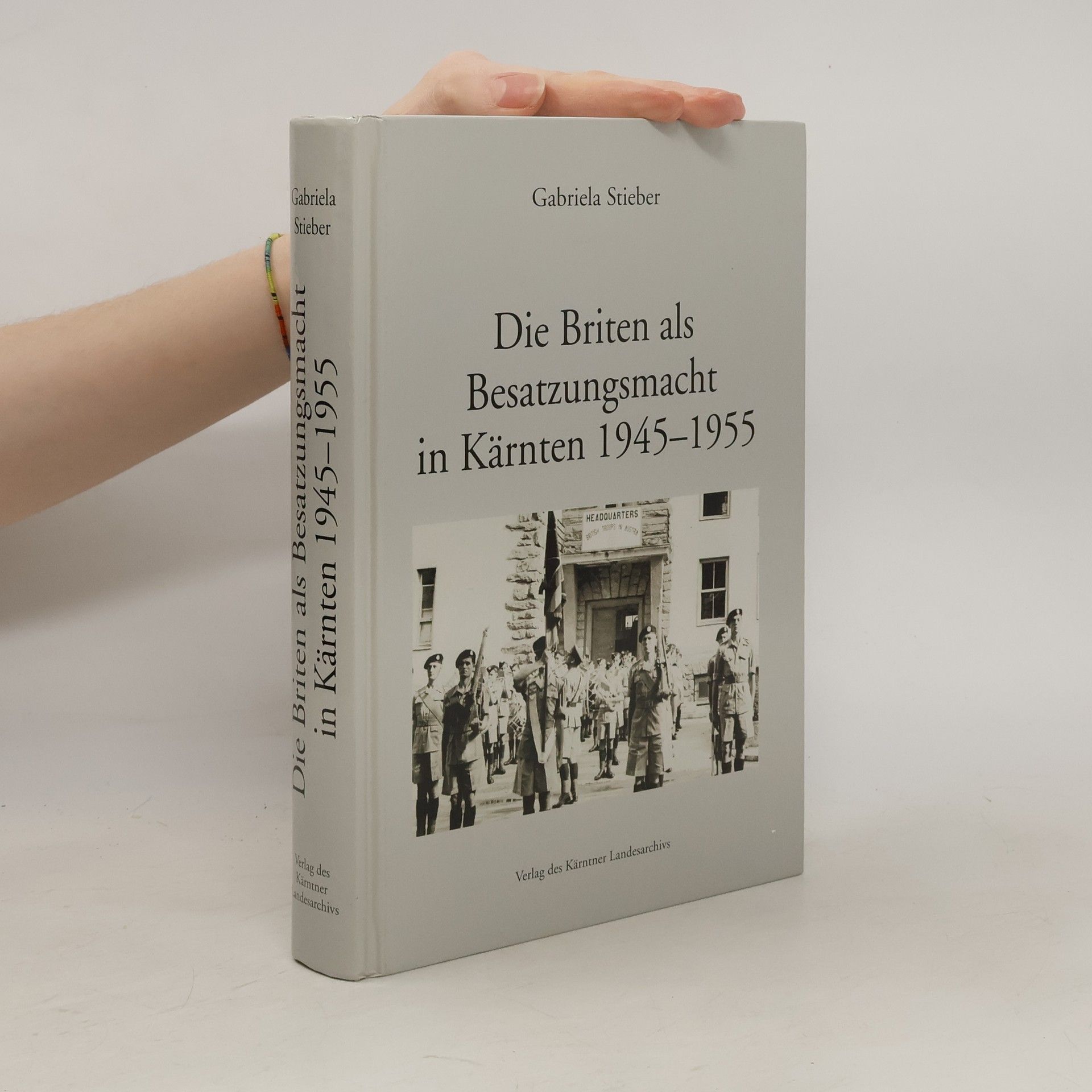 Gabriela Stieber Die Briten als Besatzungsmacht in Kärnten 1945 - 1955