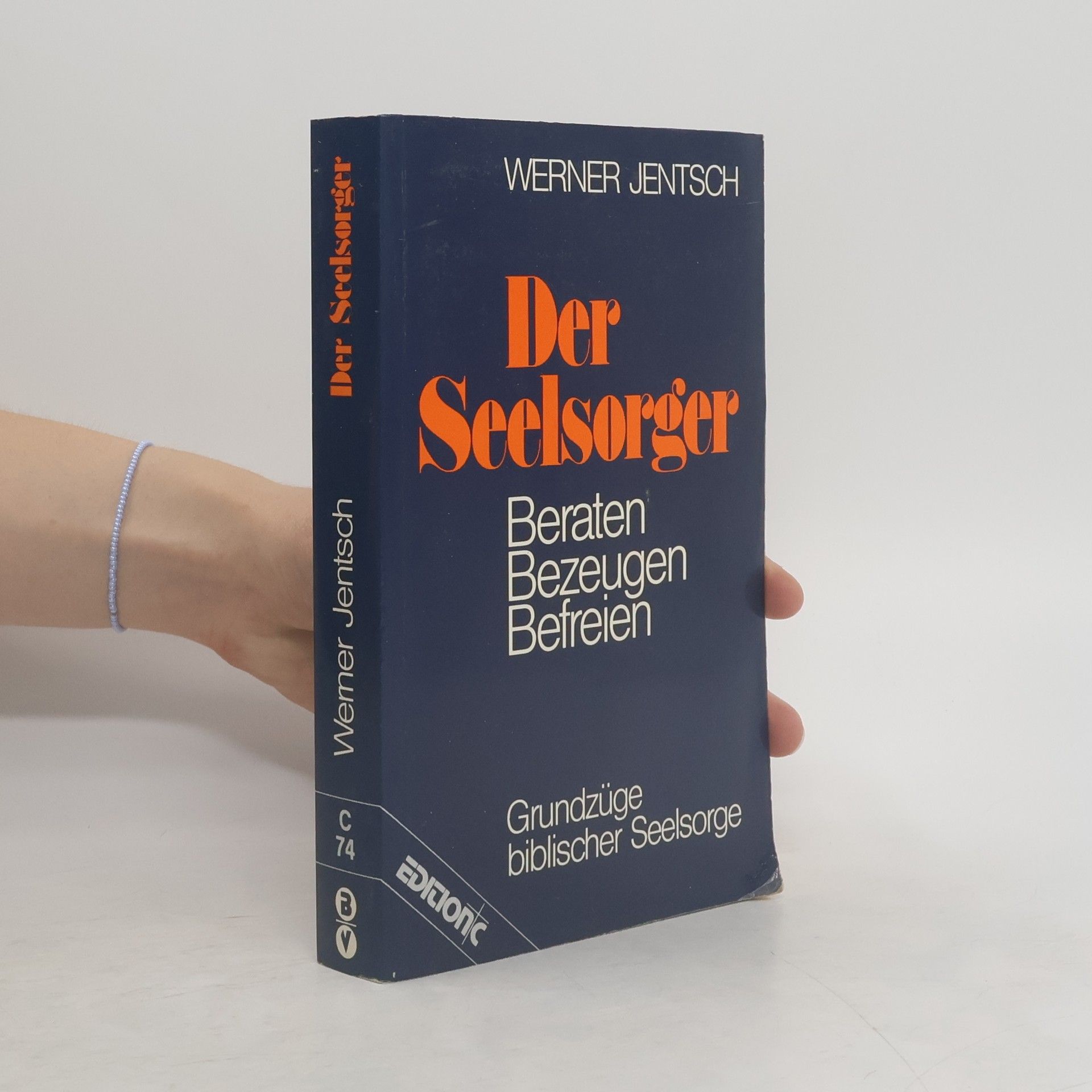 Werner Jentsch Der Seelsorger. Beraten, Bezeugen, Befreien