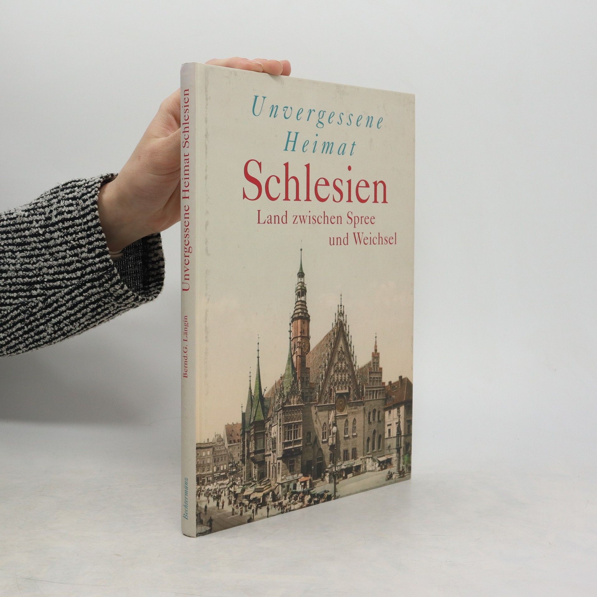 Bernd G. Längin Unvergessene Heimat Schlesien